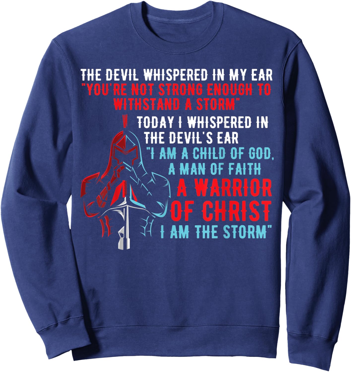 I Am The Warrior Of Christ Armored Soldier Knight Sweatshirt - Sweatshirt | Navy