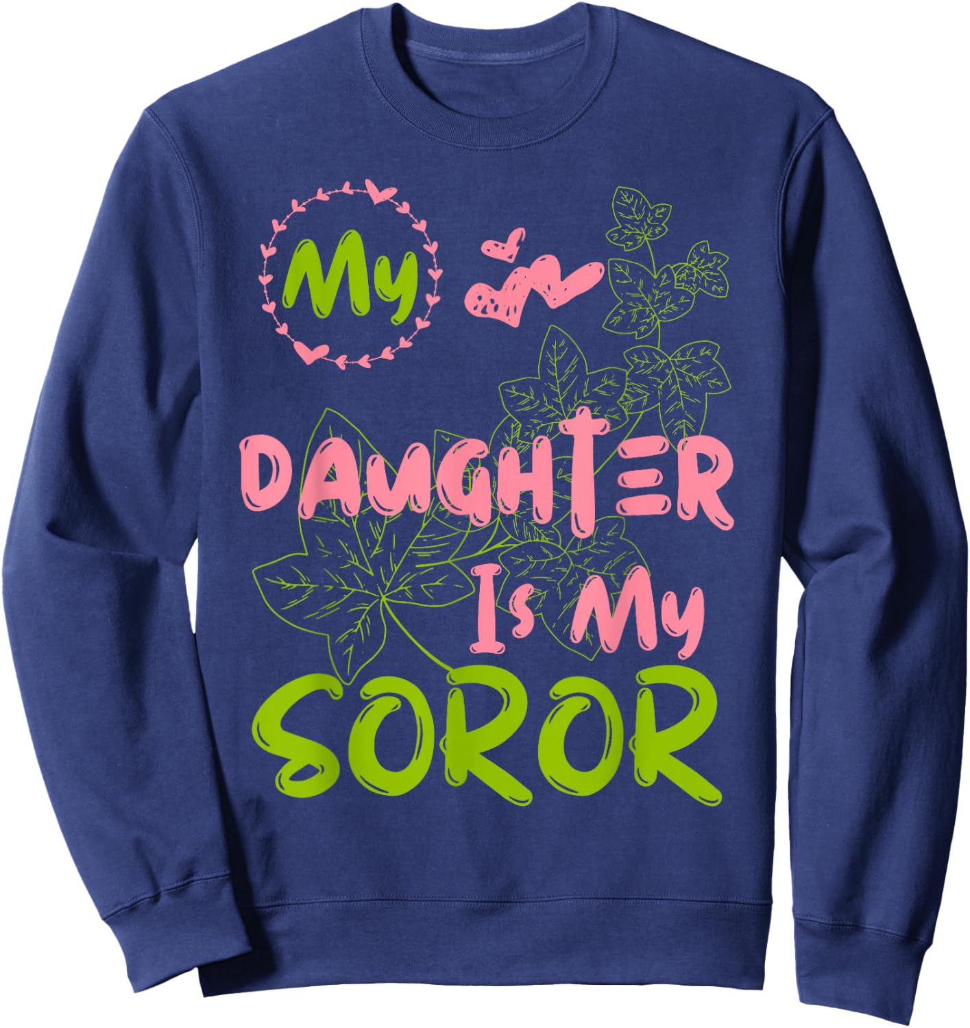 Alpha Legacy MY DAUGHTER IS MY SOROR First Black Sorority 08 Sweatshirt - Sweatshirt | Navy