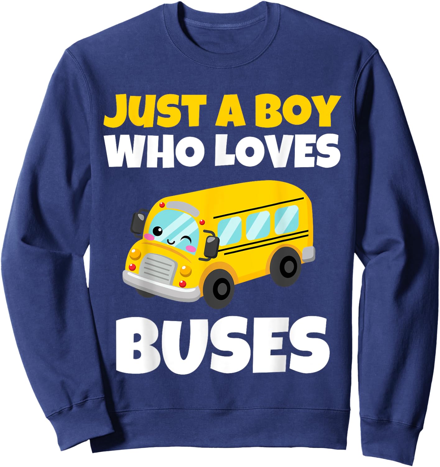 Just A Boy Who Loves Buses Birthday Yellow School Bus Lover Sweatshirt - Sweatshirt | Navy
