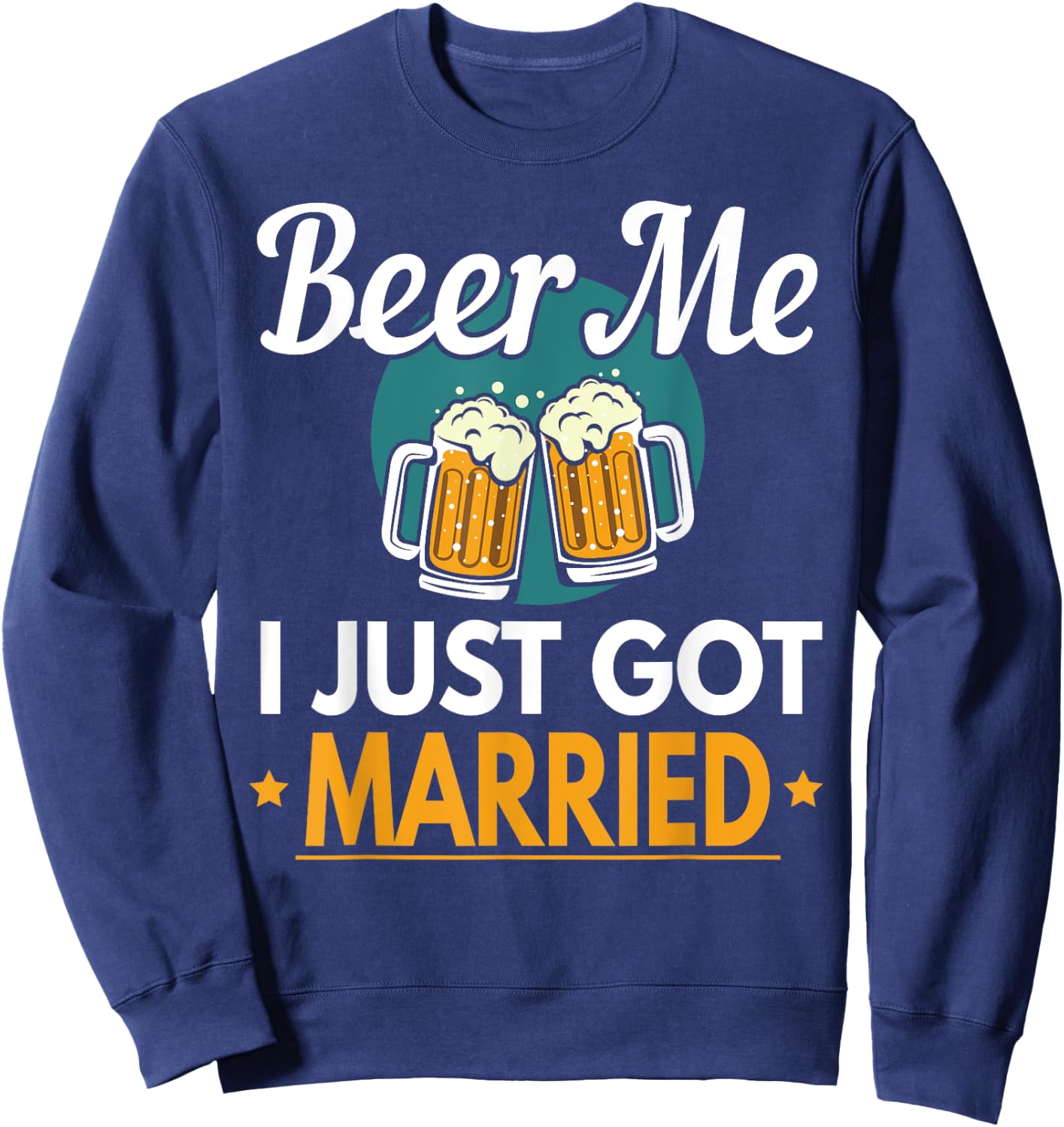 Beer Me I Just Got Married Wedding Sweatshirt - Sweatshirt | Navy