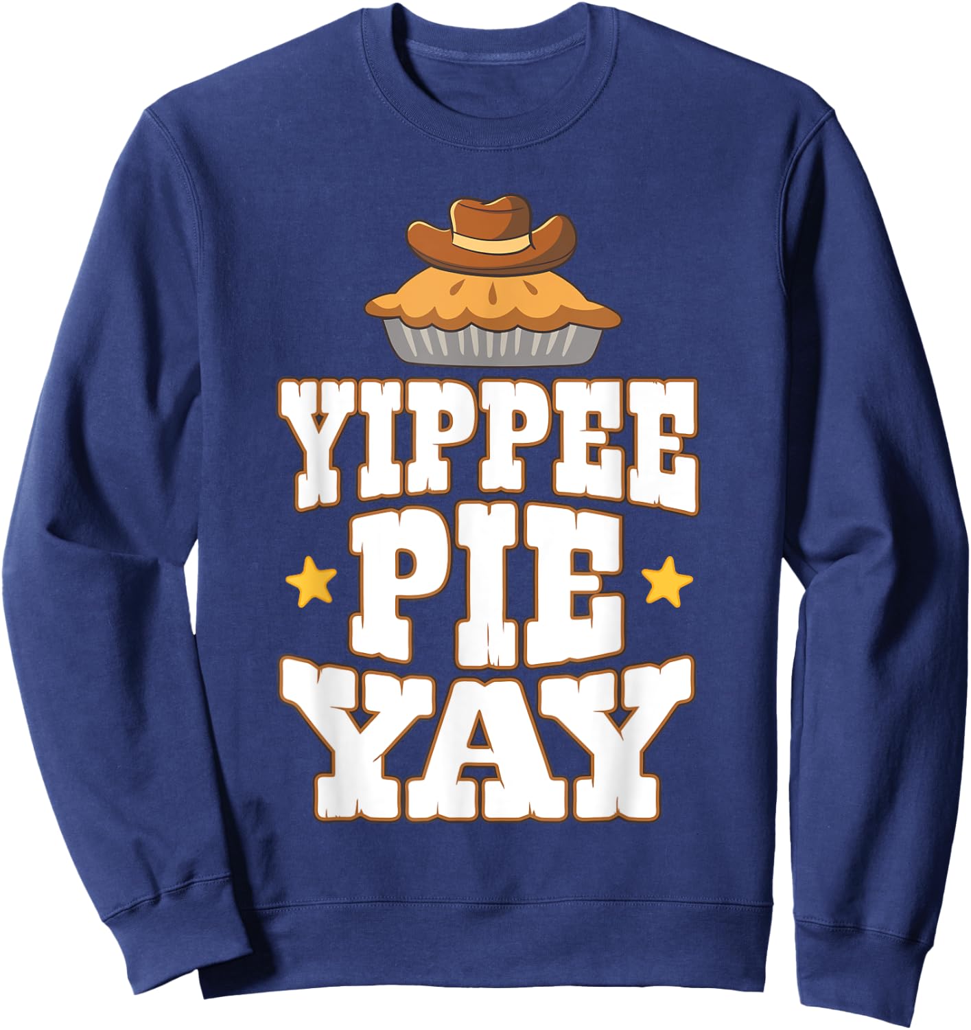 Yippee Pie Yay Country Western Pie Lover Sweatshirt - Sweatshirt | Navy