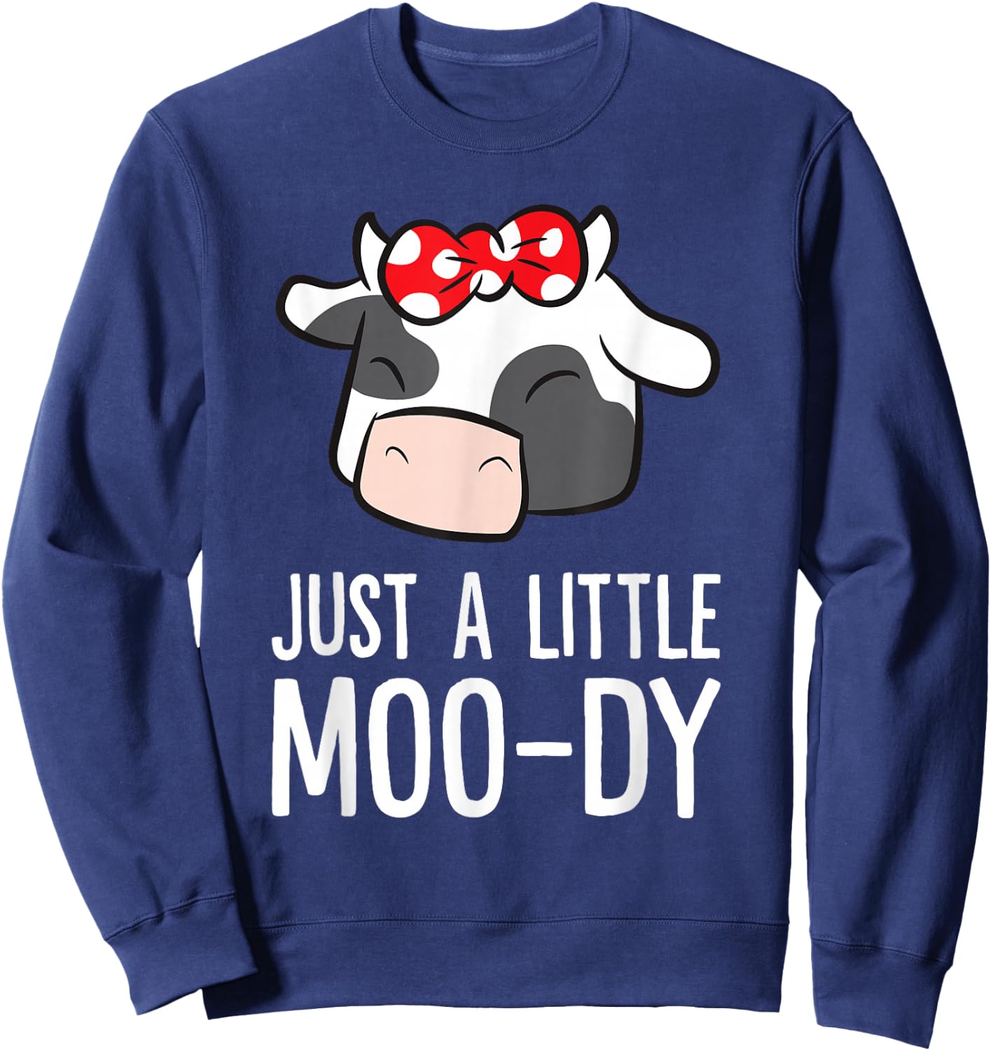 Just A Little Moo-dy Love Cows Sweatshirt - Sweatshirt | Navy
