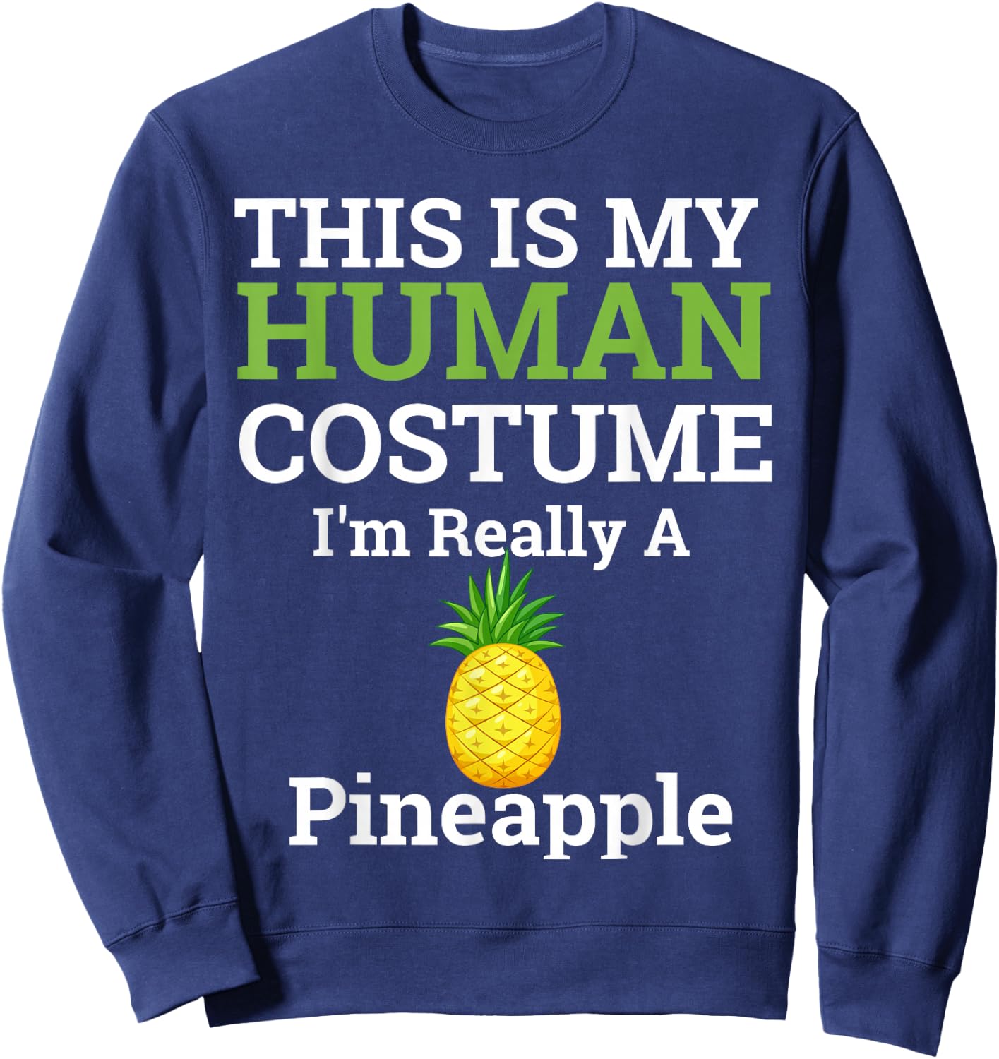 This Is My Human Costume I'm Really a Pineapple Halloween Sweatshirt - Sweatshirt | Navy