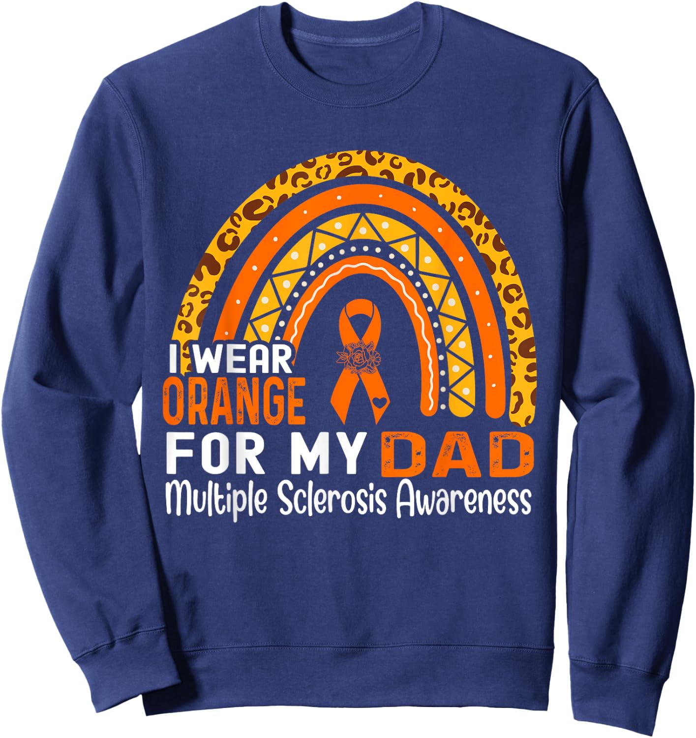 I Wear Orange For My Dad Multiple Sclerosis Awareness Sweatshirt - Sweatshirt | Navy