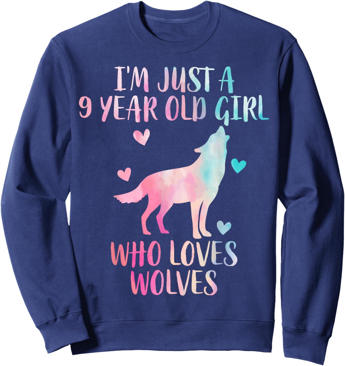 Funny Wolf lover I'm Just A 9 Year Old Girl Who Loves Wolves Sweatshirt - Sweatshirt | Navy