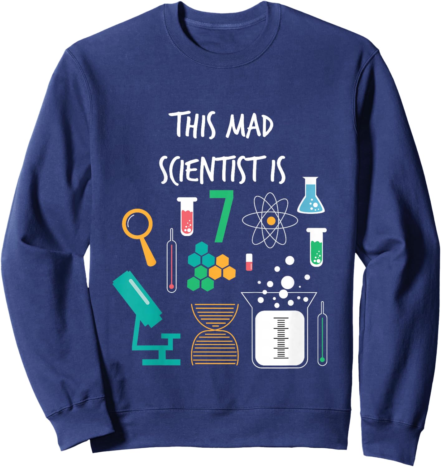 Mad Scientist Is 7 Years Old Funny Science Birthday T Shirt Sweatshirt - Sweatshirt | Navy