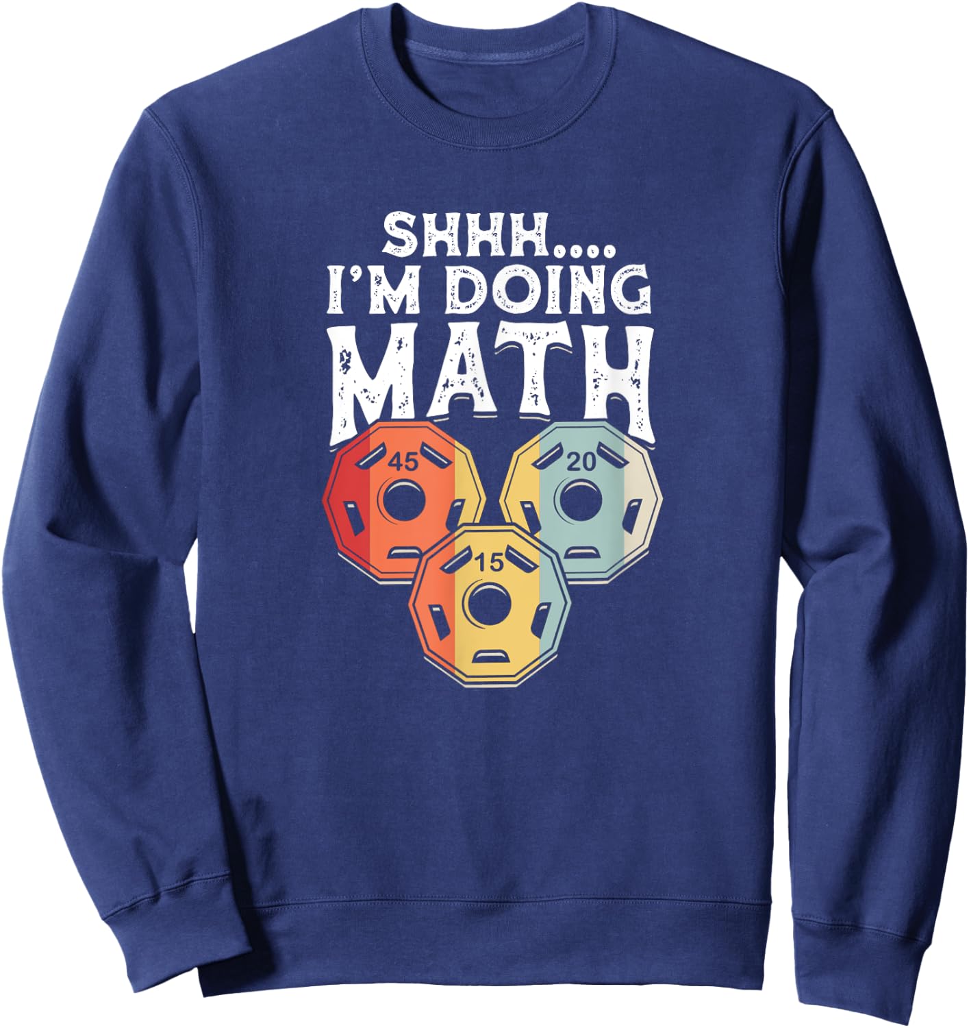 Shhh I'm Doing Math Funny Weight Lifting - Weightlifter Sweatshirt - Sweatshirt | Navy