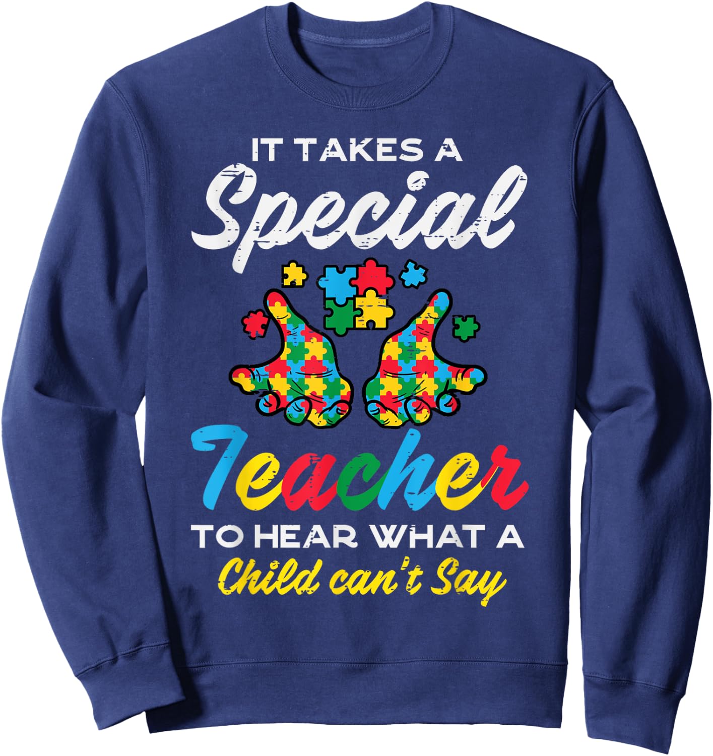 Special Teacher To Hear Child Cant Say Autism Awareness Sped Sweatshirt - Sweatshirt | Navy