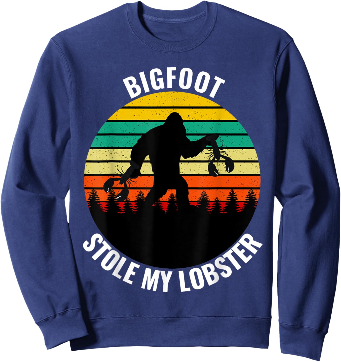 Funny Maine State Bigfoot Stole My Lobster Sc-Fi Sasquatch Sweatshirt - Sweatshirt | Navy