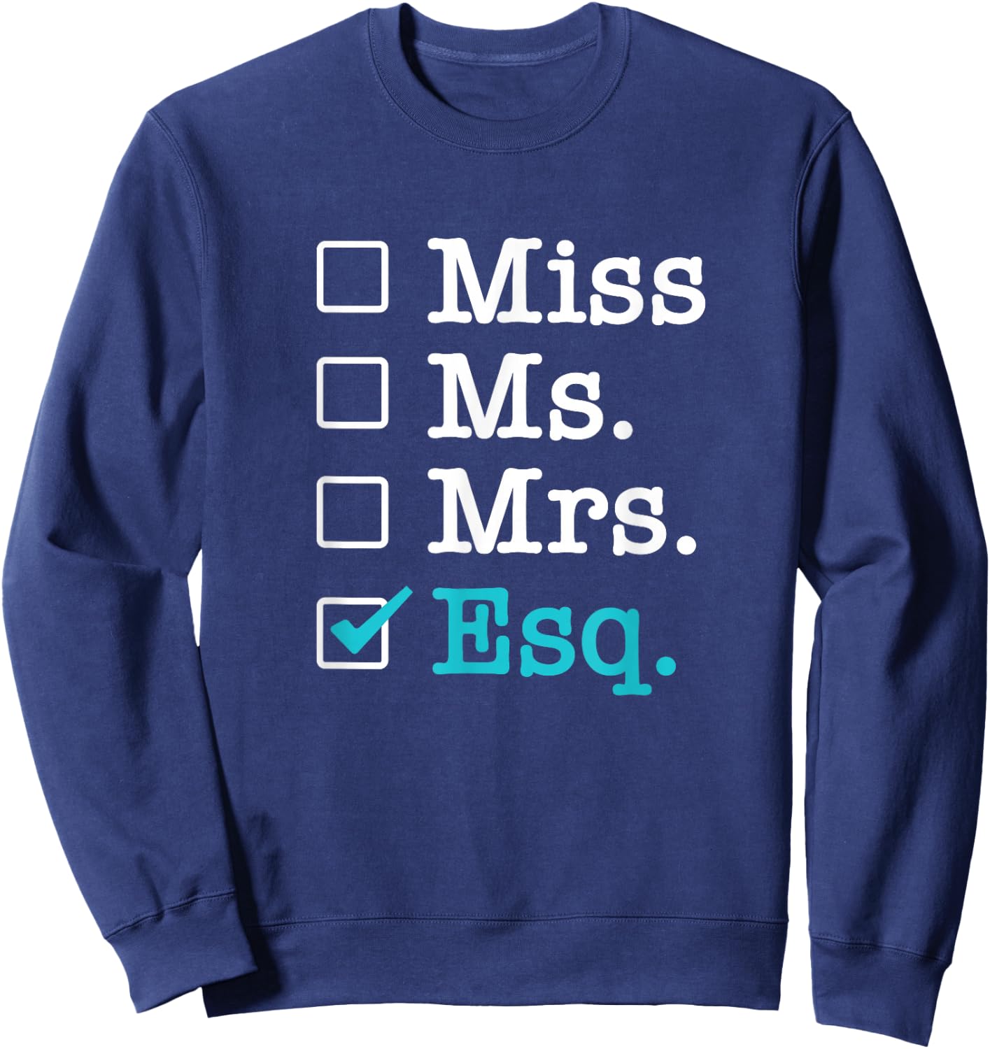 Miss Ms Mrs Esq Lawyer for Lawyers Sweatshirt - Sweatshirt | Navy