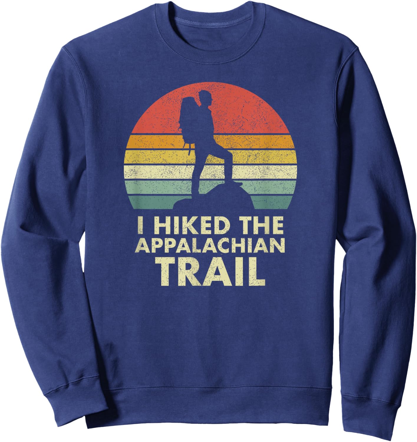 I Hiked the Appalachian Trail, AT, Thru-hiked, Vintage Sweatshirt - Sweatshirt | Navy