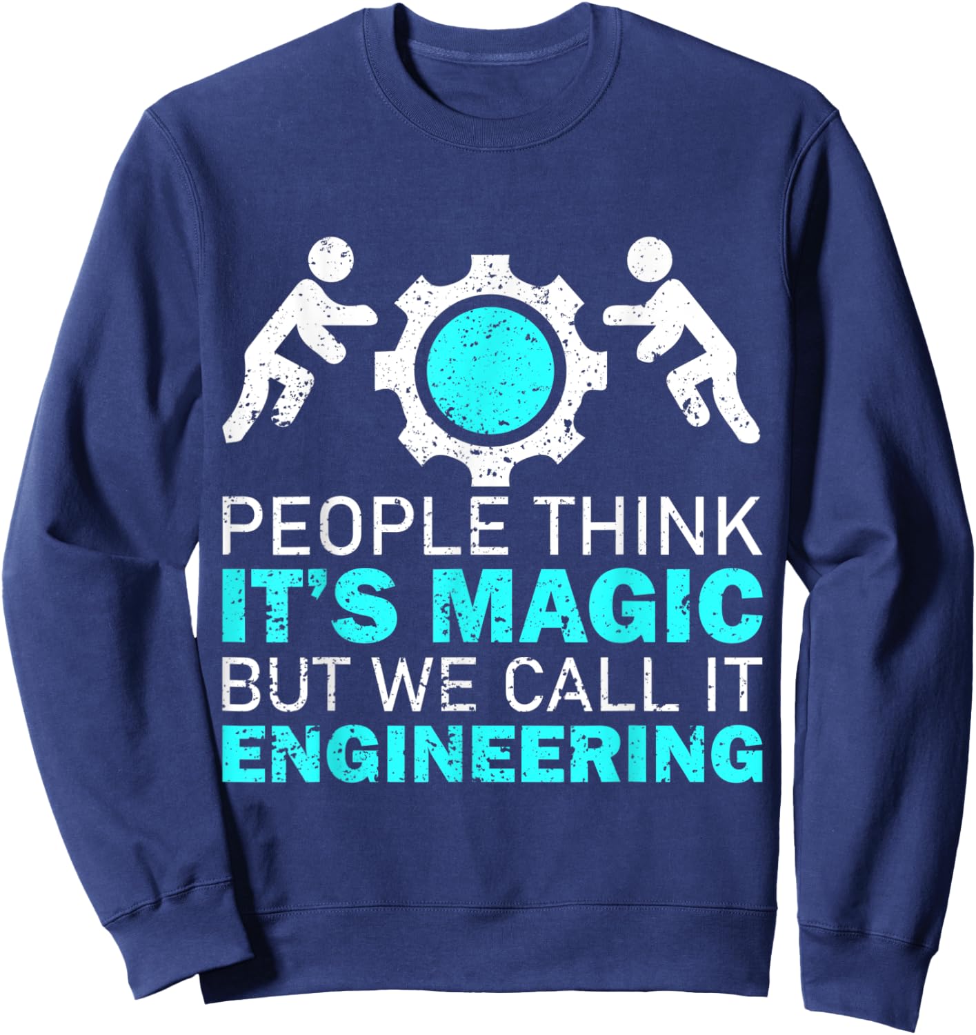 People Think Its Magic, We Call It Engineering Sweatshirt - Sweatshirt | Navy