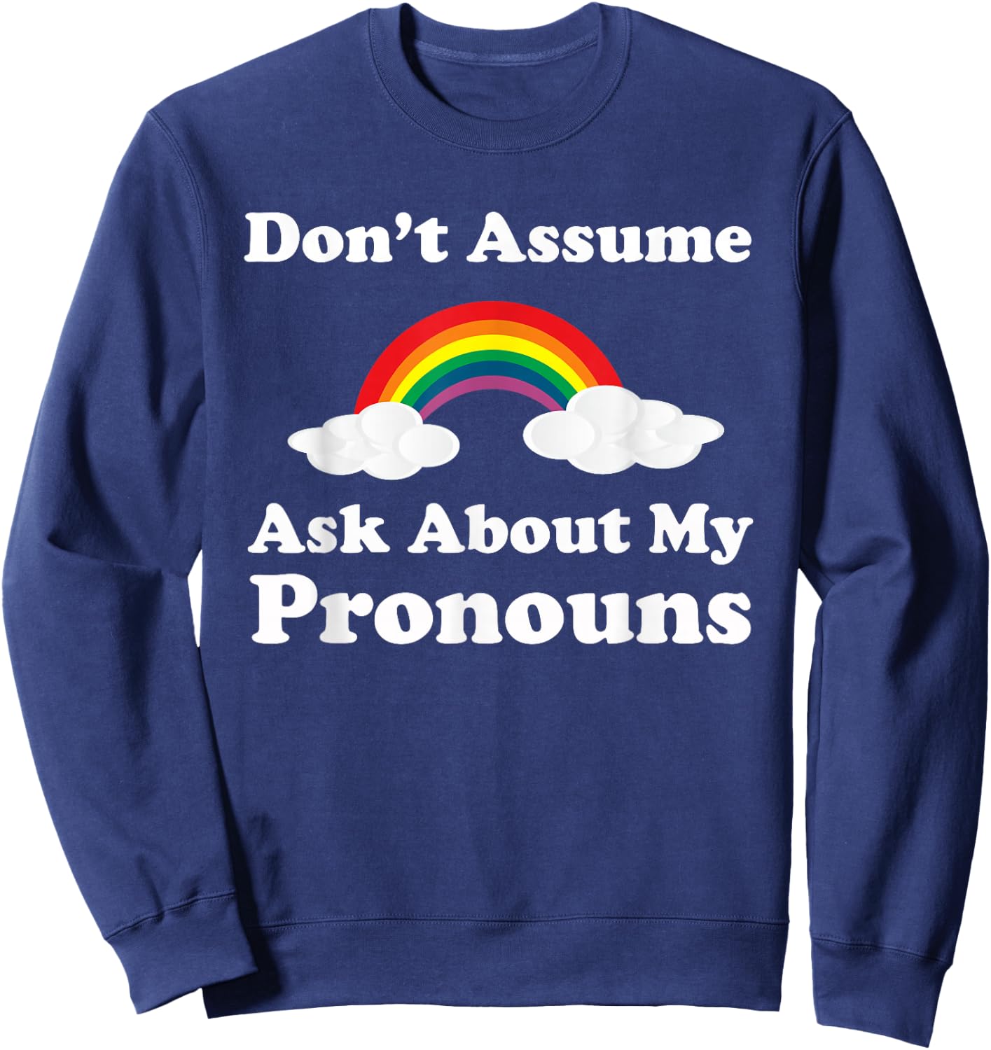 LBGTQ Pride Ask About My Pronouns Sweatshirt - Sweatshirt | Navy