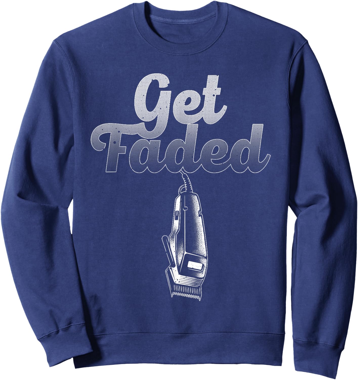 Funny Get Faded Barber Designs Dad Hair Style Lovers Sweatshirt - Sweatshirt | Navy