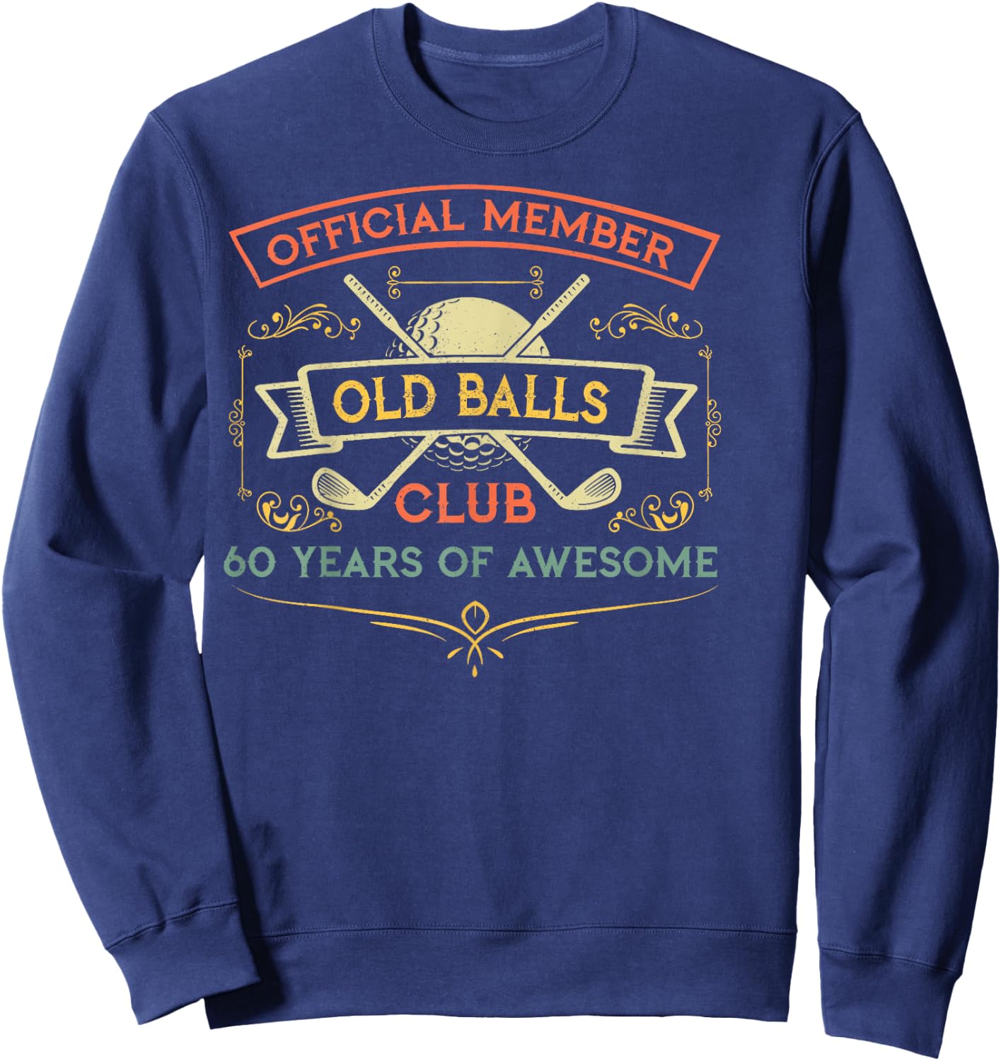 Funny 60th Birthday Old Balls Club 60 Year Old Golfer Sweatshirt - Sweatshirt | Navy