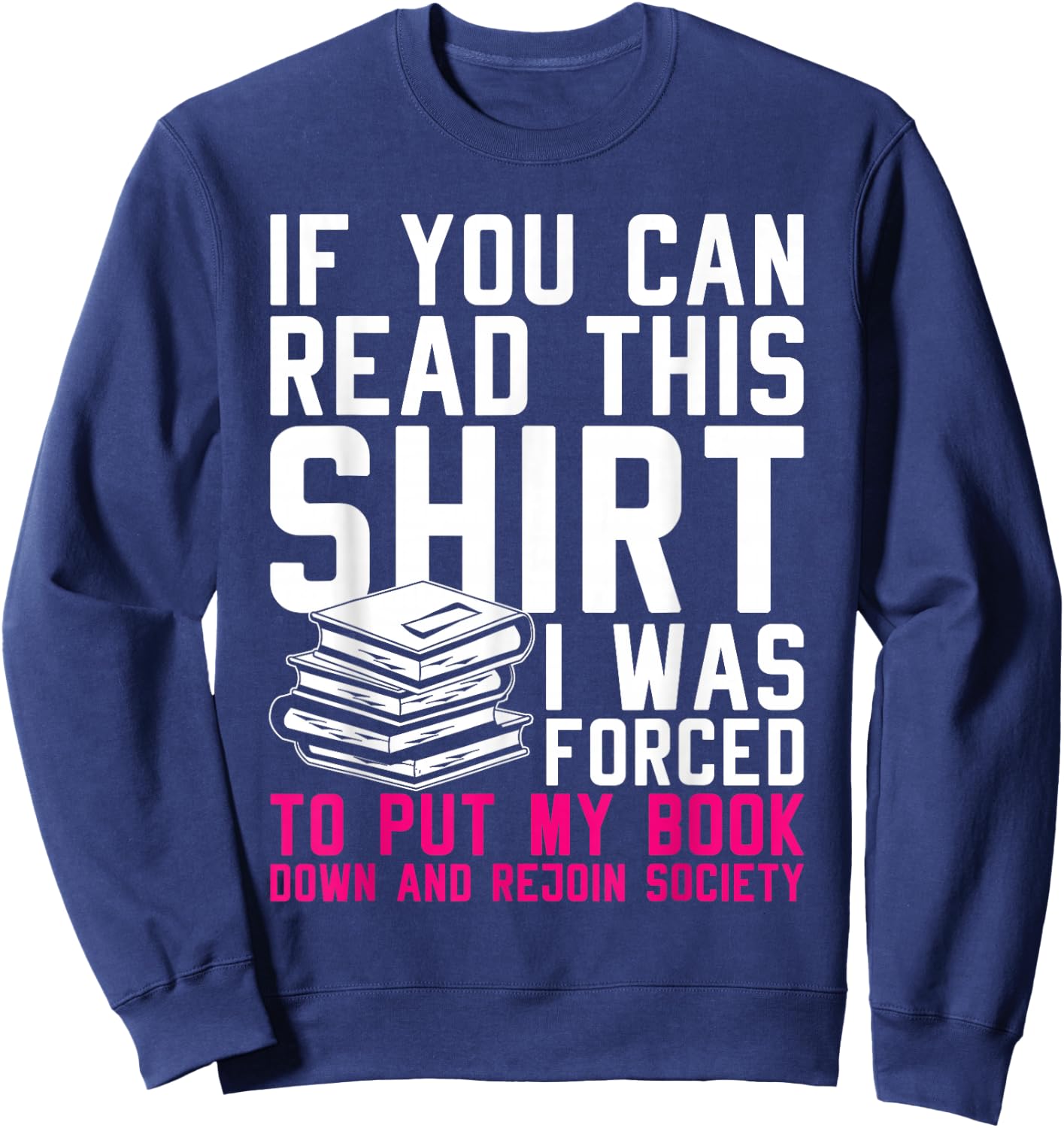 I Was Forced To Put My Book Down And Rejoin Society Reading Sweatshirt - Sweatshirt | Navy