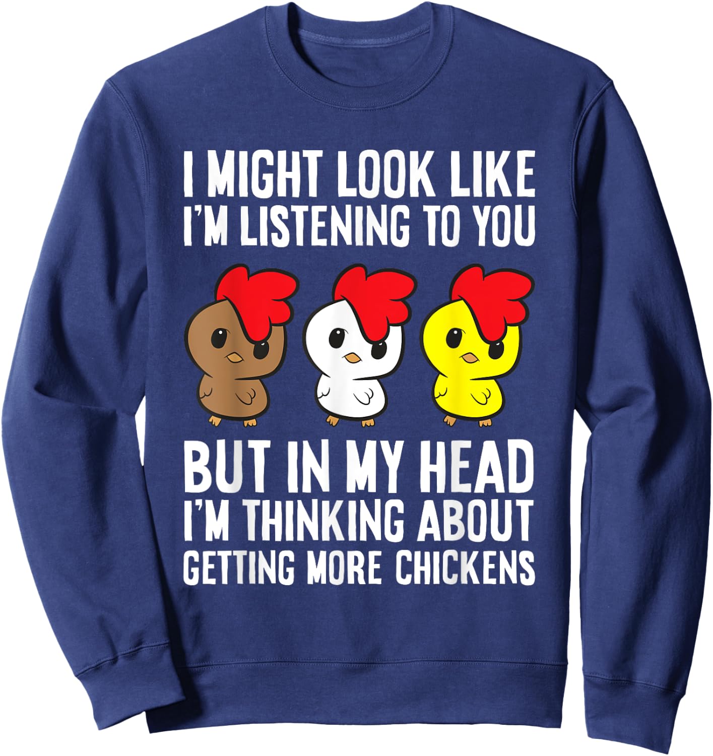 Chicken Owner I'm Thinking About Getting More Chickens Sweatshirt - Sweatshirt | Navy