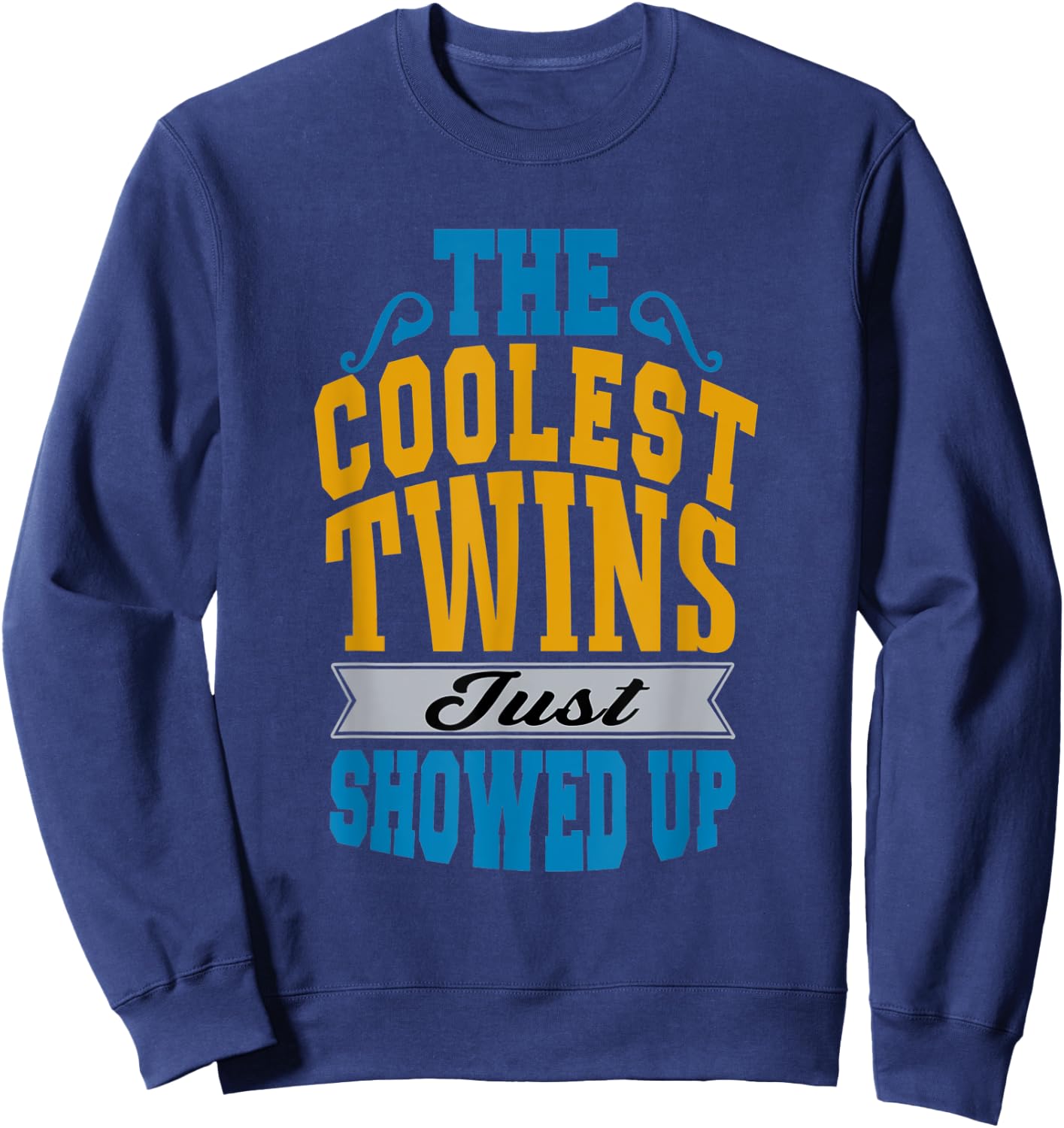 The Coolest Twins Just Showed up Funny Twins Sweatshirt - Sweatshirt | Navy