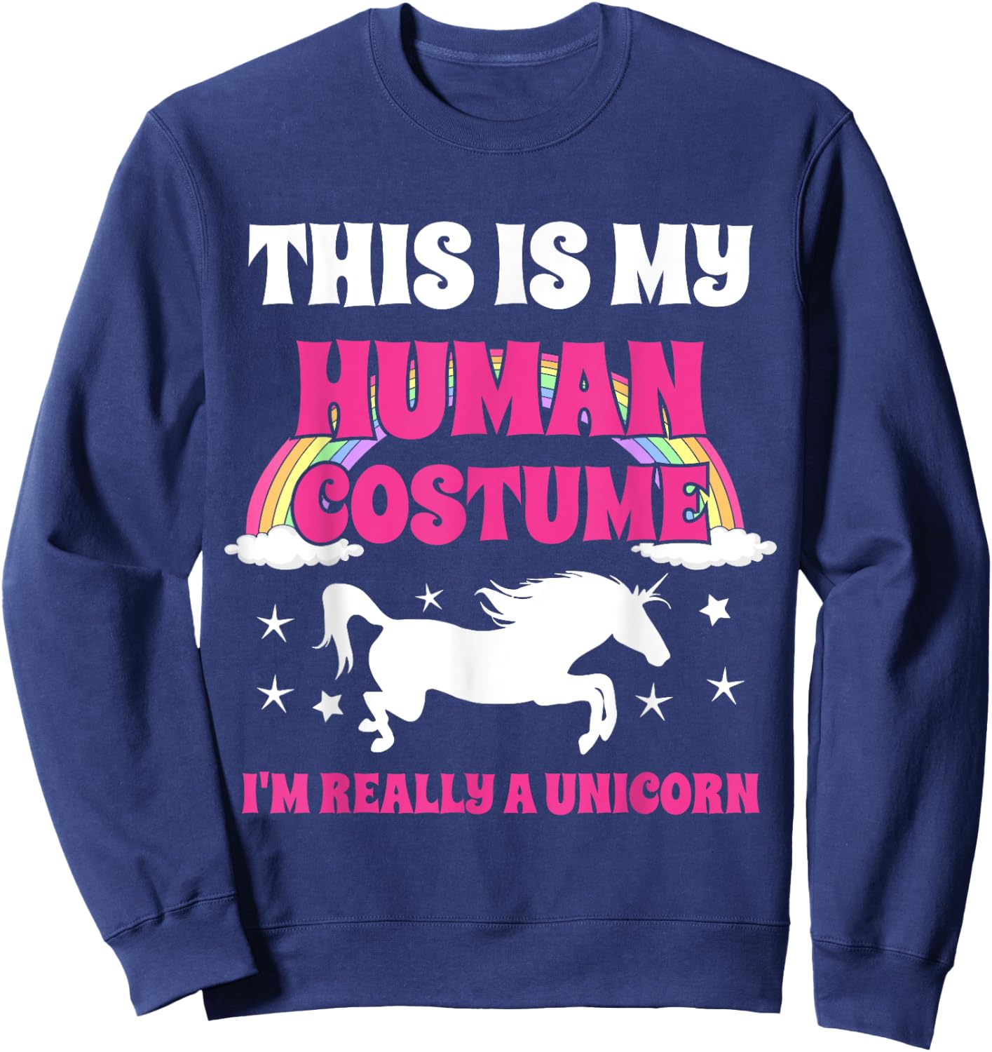 This Is My Human Costume I'm Really A Unicorn Sweatshirt - Sweatshirt | Navy