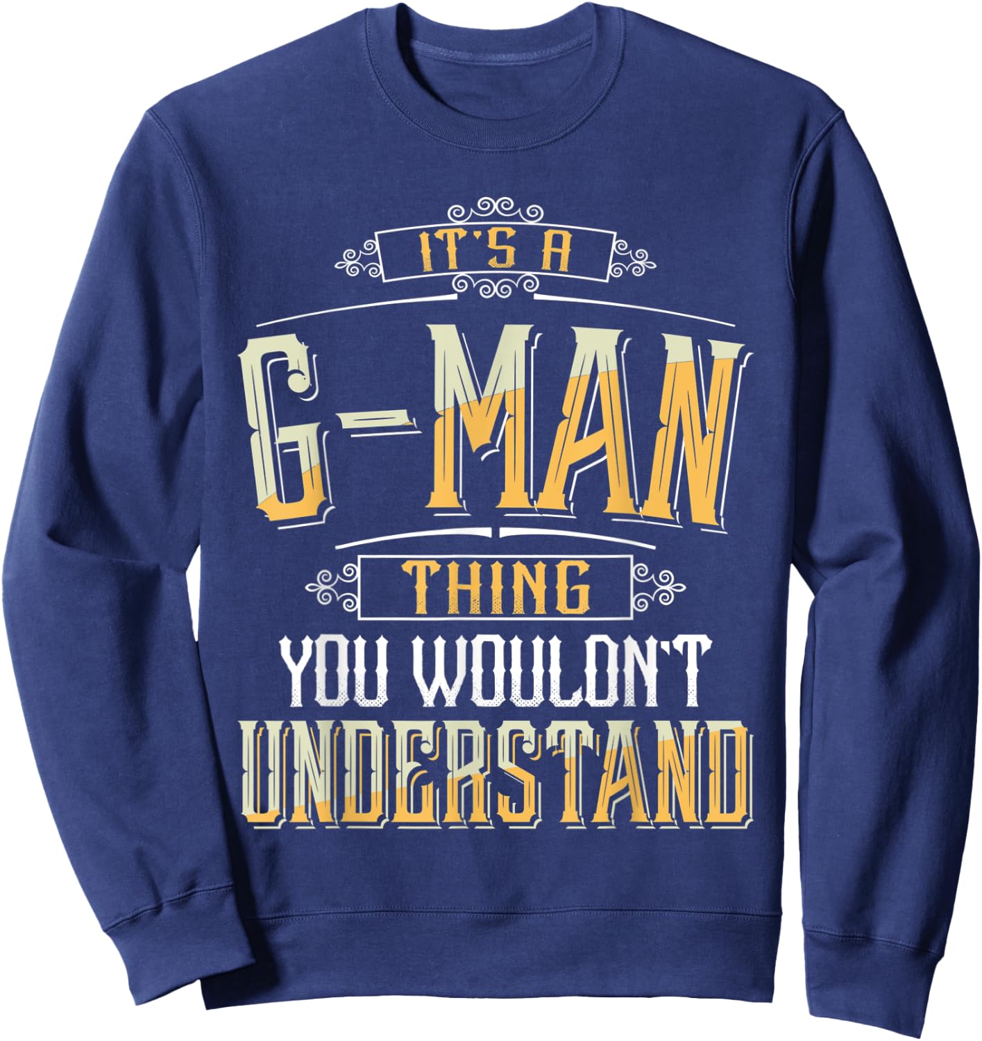 It's a G-man Thing you wouldn't understand Funny G-man Sweatshirt - Sweatshirt | Navy