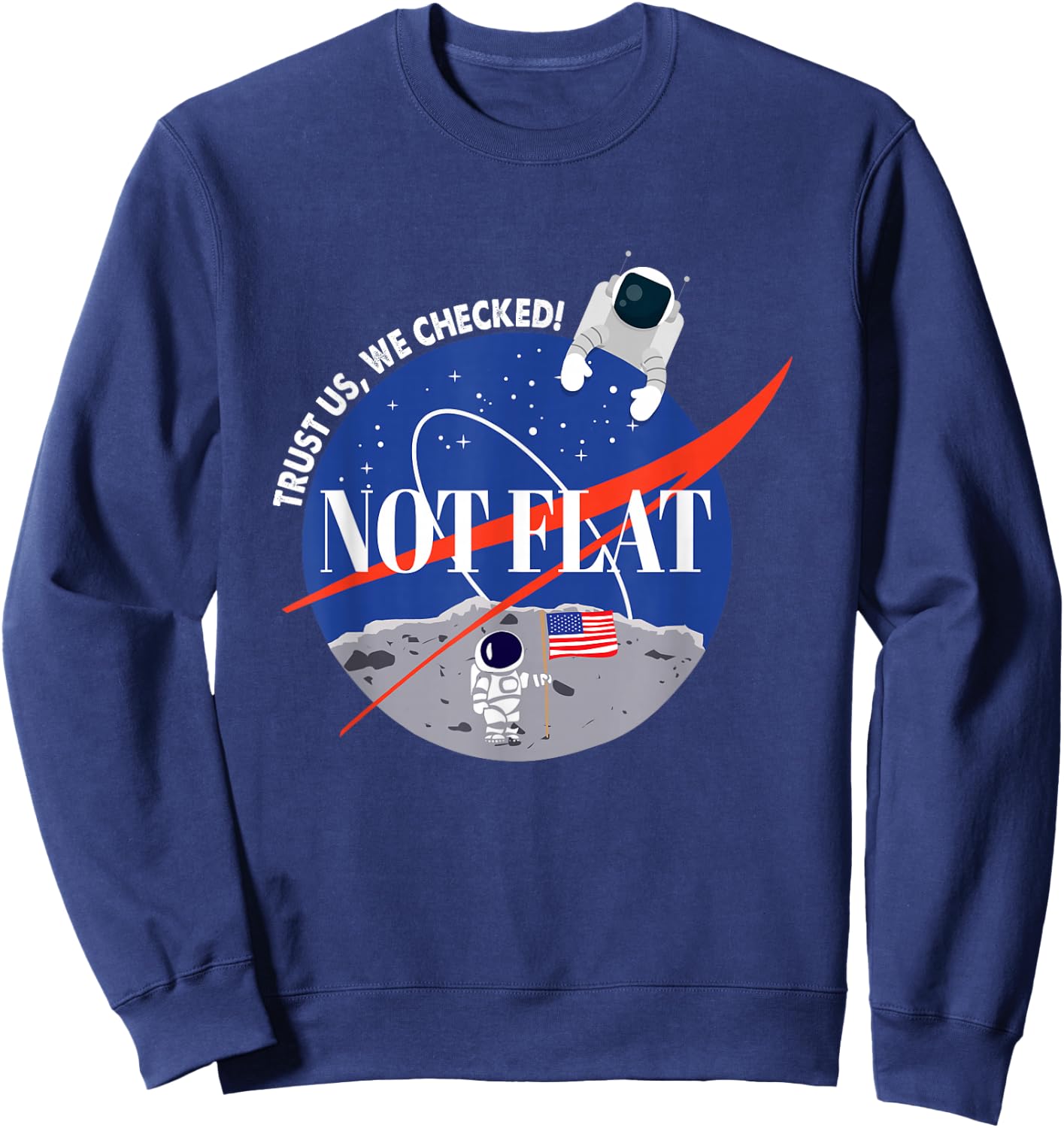 Not Flat We Checked Funny Flat Earth is Not Flat Debunk Gift Sweatshirt - Sweatshirt | Navy