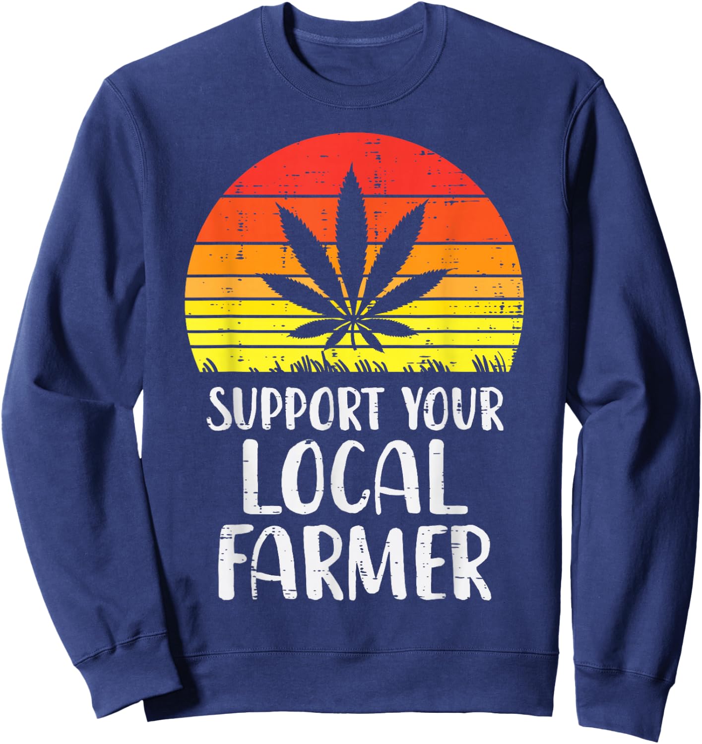 Local Support Farmer Weed Cannabis Retro 420 THC Stoner Gift Sweatshirt - Sweatshirt | Navy