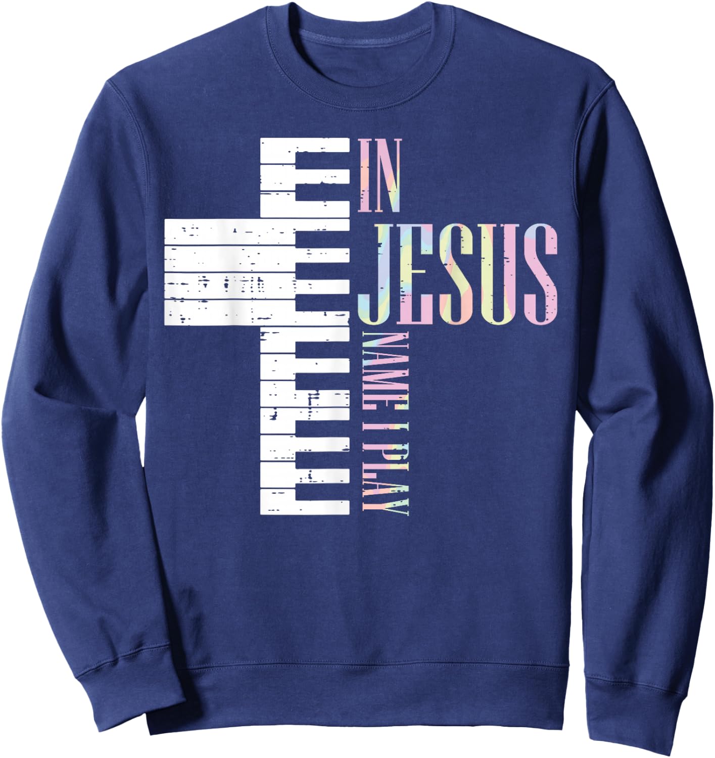 Jesus Name I Play Piano Christian Pianist Men Women Kids Sweatshirt - Sweatshirt | Navy