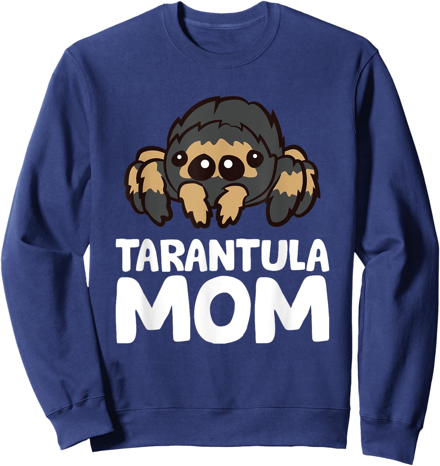 Tarantula Mom Tarantula Spider Owner Funny Tarantula Sweatshirt - Sweatshirt | Navy