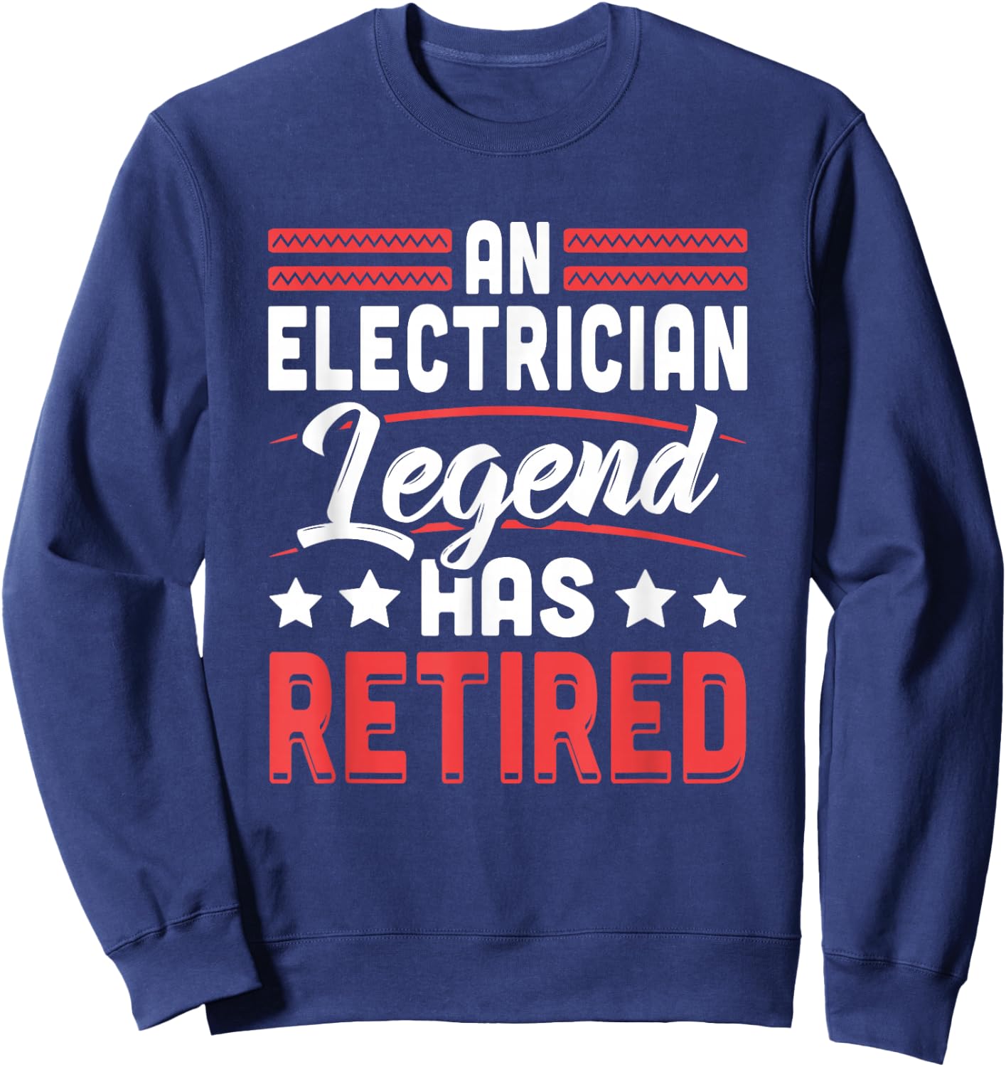 Electrician Legend Has Retired Retirement Sweatshirt - Sweatshirt | Navy