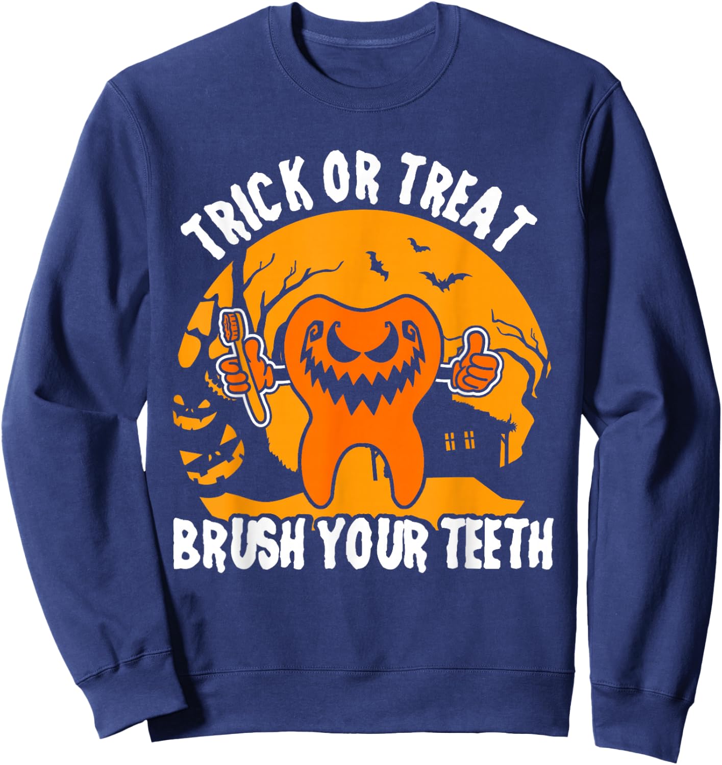 Trick Or Treat Brush Your Teeth Dentist Halloween Costume Sweatshirt - Sweatshirt | Navy