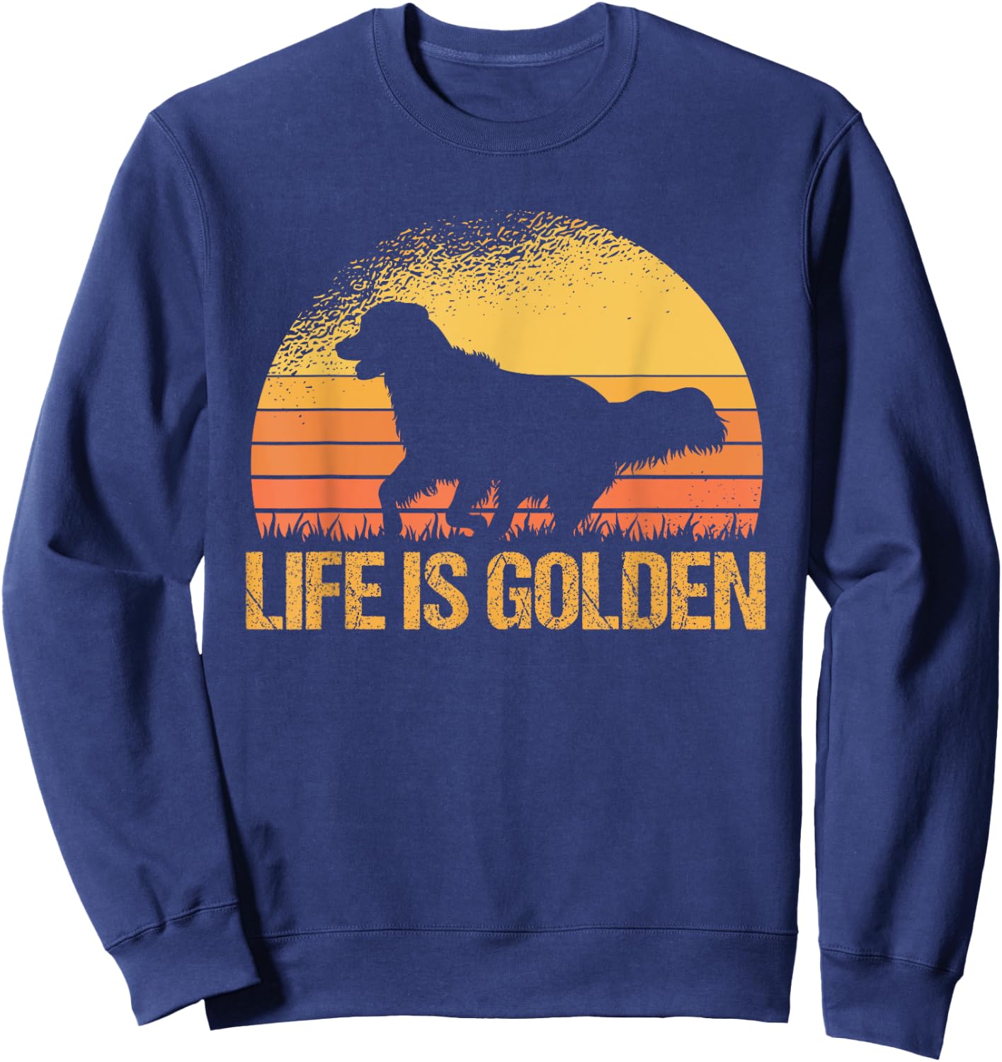 Life Is Golden Dog Golden Retriever Lover - Golden Retriever Sweatshirt - Sweatshirt | Navy