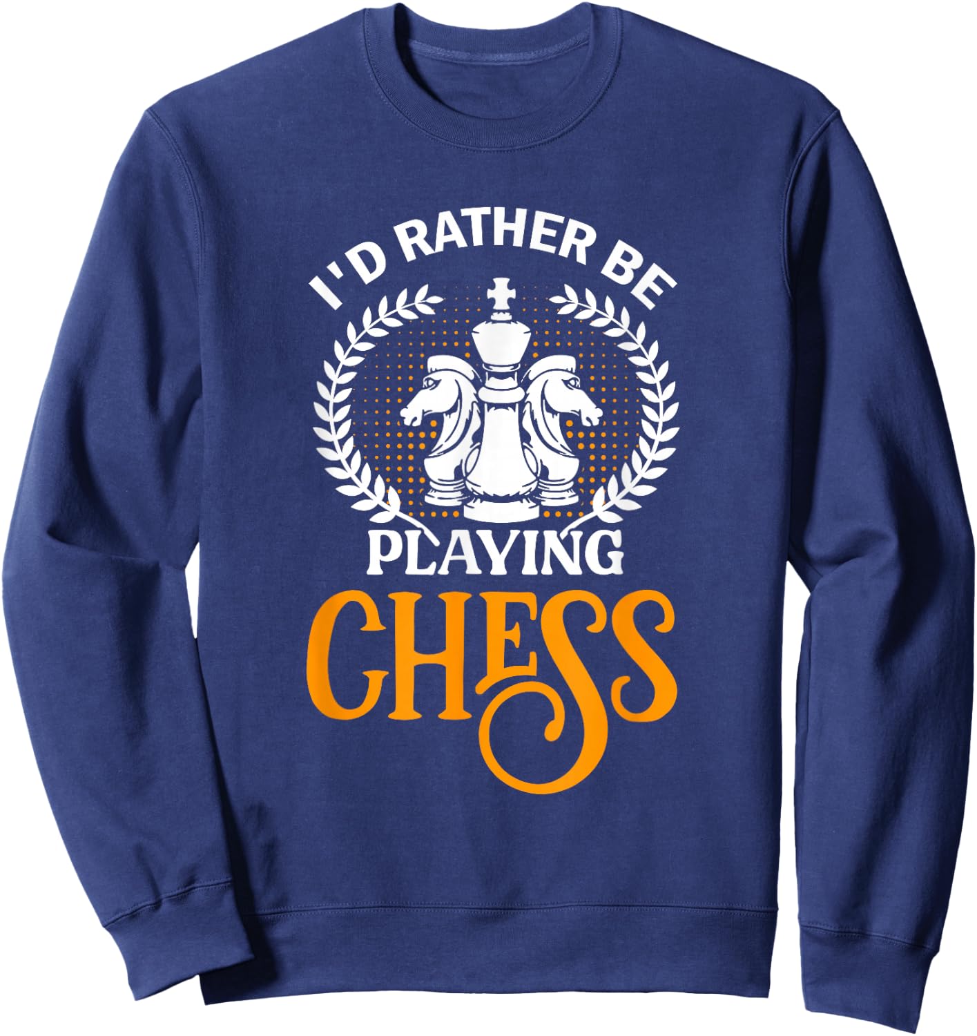 Funny I'd Rather Be Playing Chess Sweatshirt - Sweatshirt | Navy