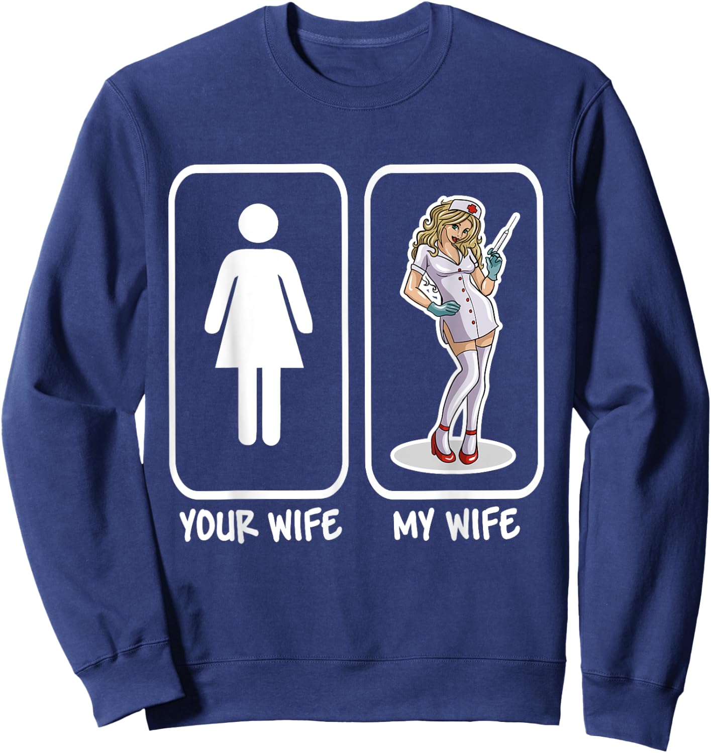 Your Wife My Wife Nurse Funny Husband Gift Sweatshirt - Sweatshirt | Navy