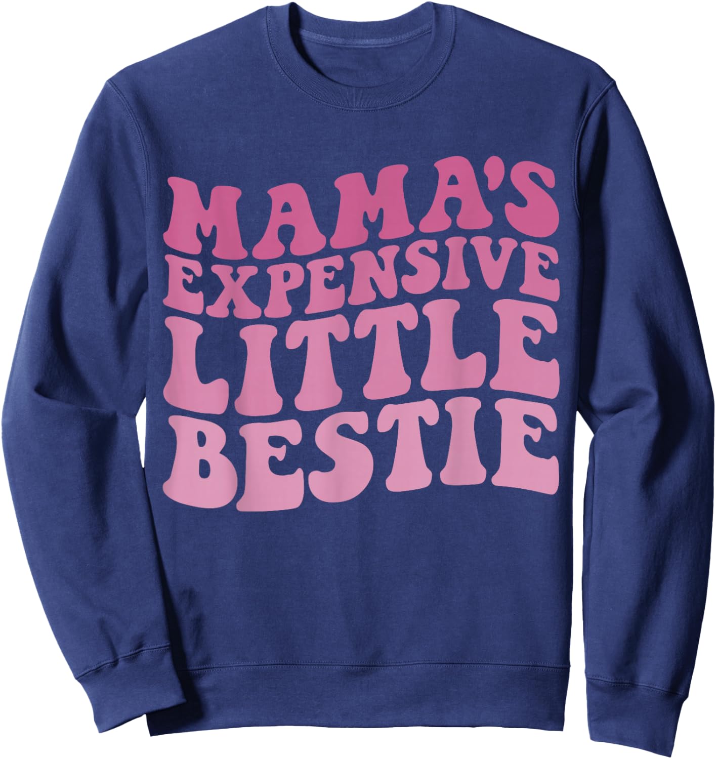 Mama's Expensive Little Bestie Groovy Funny mom Sweatshirt - Sweatshirt | Navy