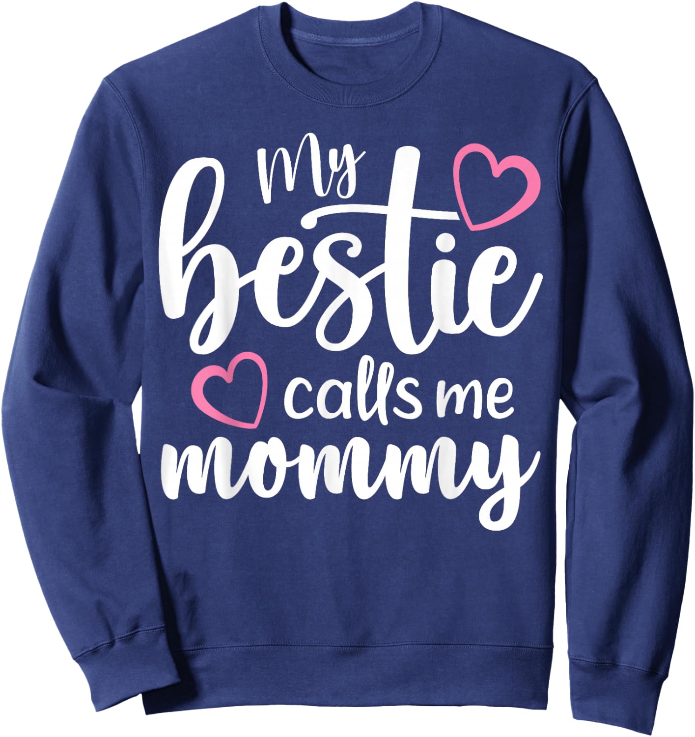 My Bestie Calls Me Mommy Mother's Day Mommy and me Besties Sweatshirt - Sweatshirt | Navy