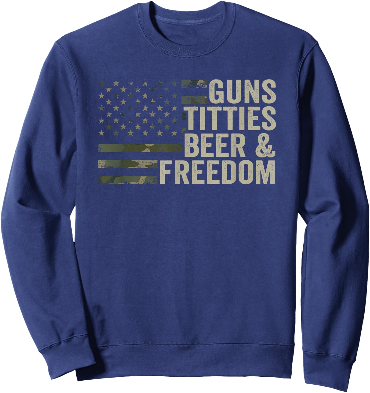Guns Titties Beer & Freedom - Guns Boobs Drinking Camo USA Sweatshirt - Sweatshirt | Navy