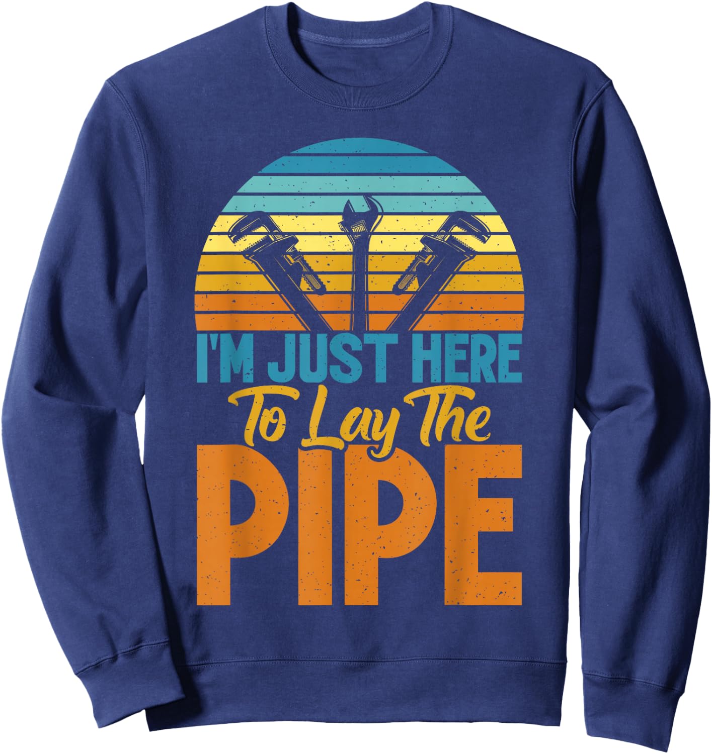 I'm just here to put the whistle, funny plumber. Sweatshirt - Sweatshirt | Navy