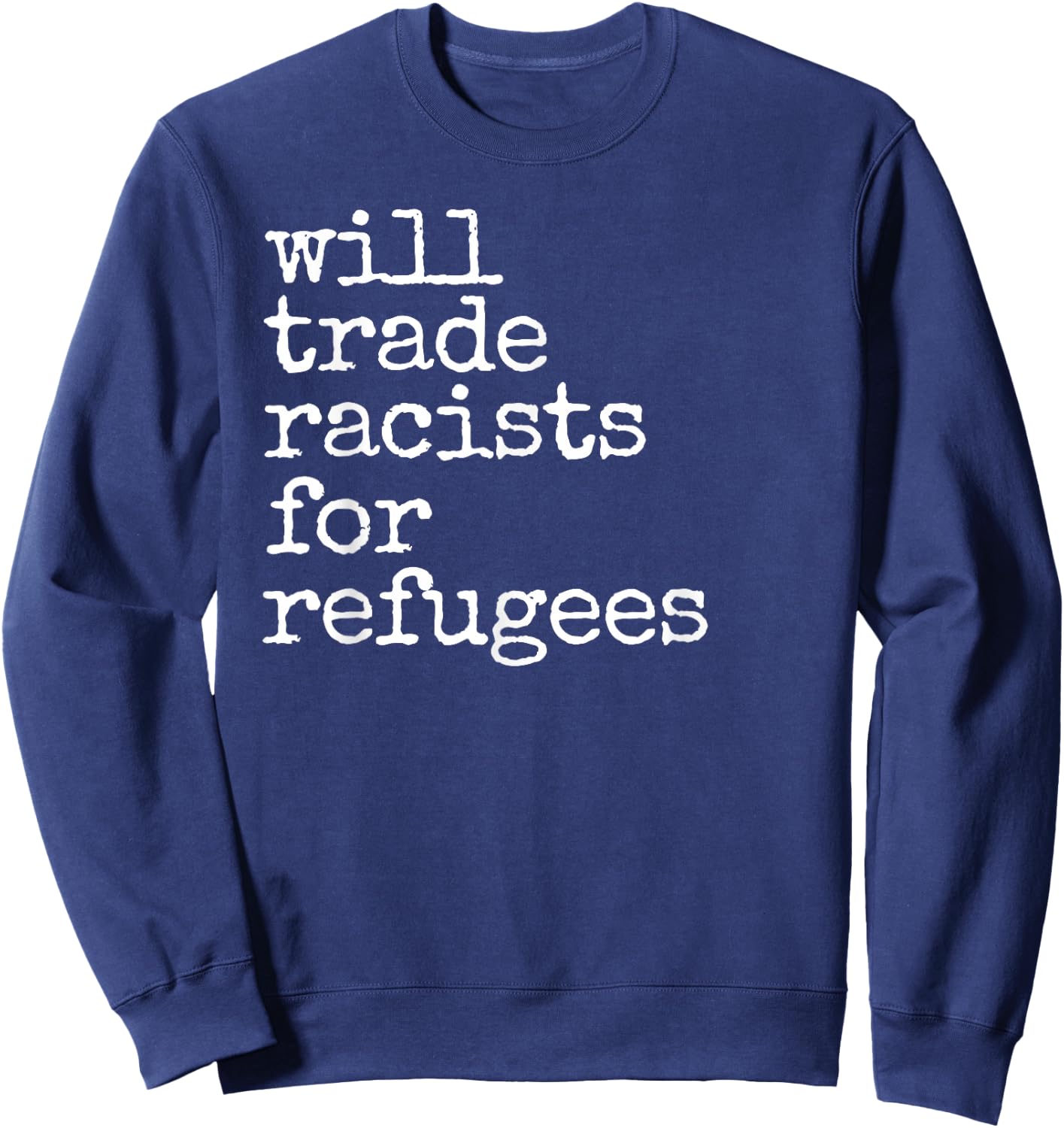 Vintage Will Trade Racists For Refugees Sweatshirt - Sweatshirt | Navy