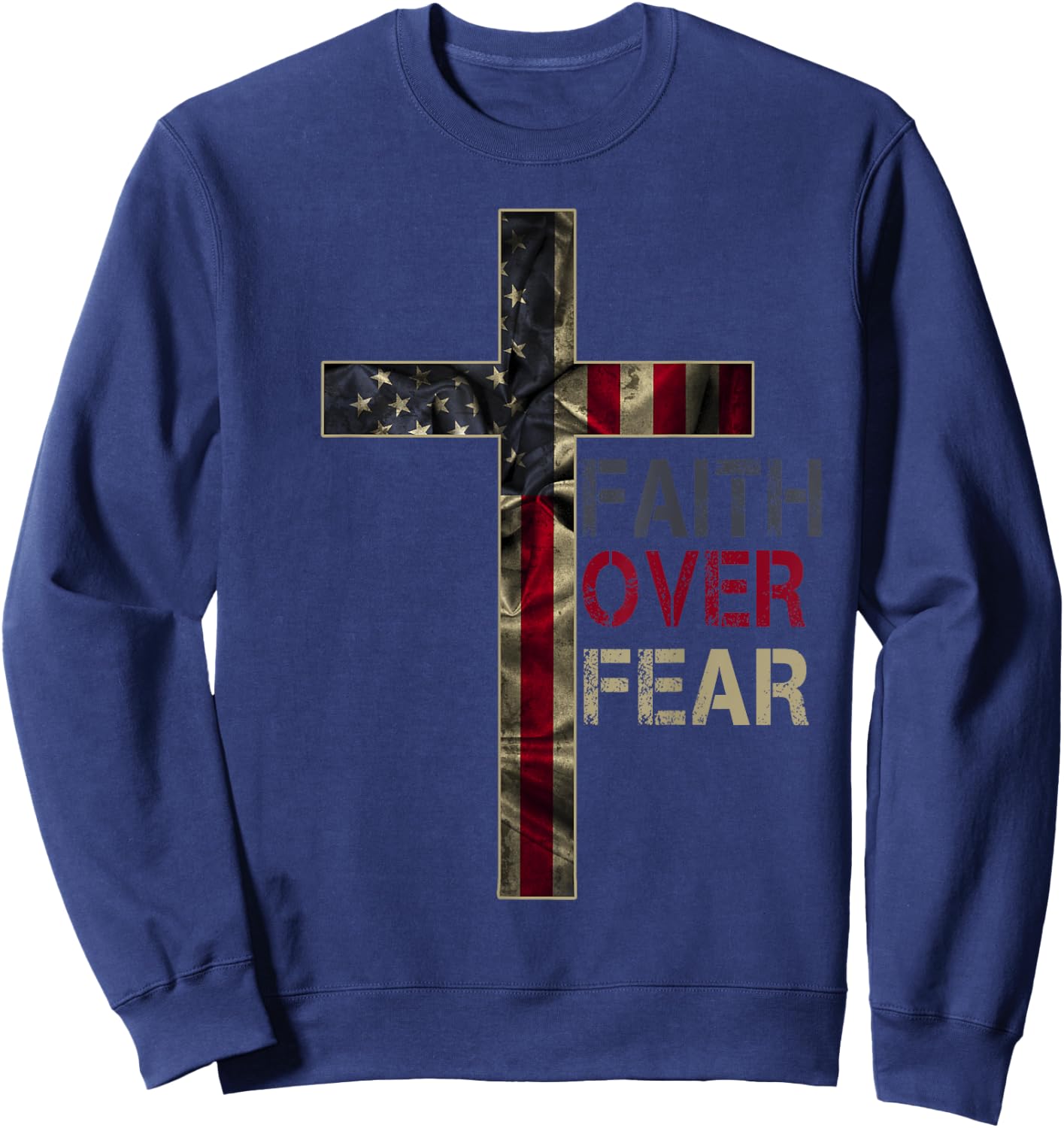 American Patriotic Christians God Faith Faith Over Fear Sweatshirt - Sweatshirt | Navy
