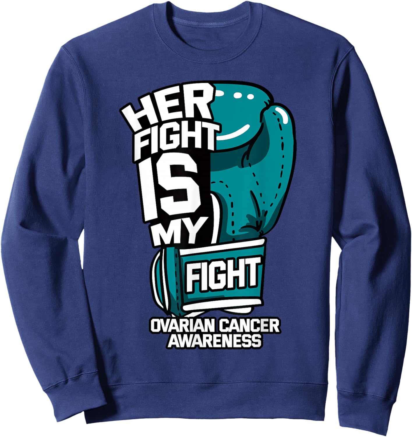 Her Fight Is My Fight Ovarian Cancer Awareness Teal Ribbon Sweatshirt - Sweatshirt | Navy
