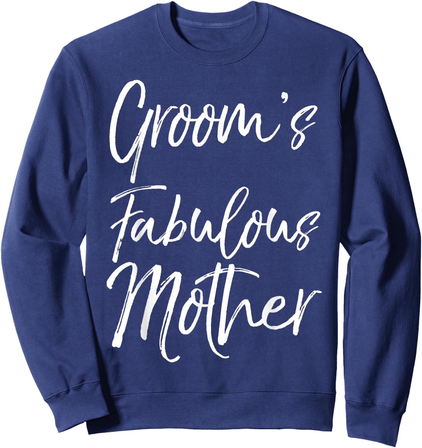 Matching Family Bridal Party Gift Groom's Fabulous Mother Sweatshirt - Sweatshirt | Navy