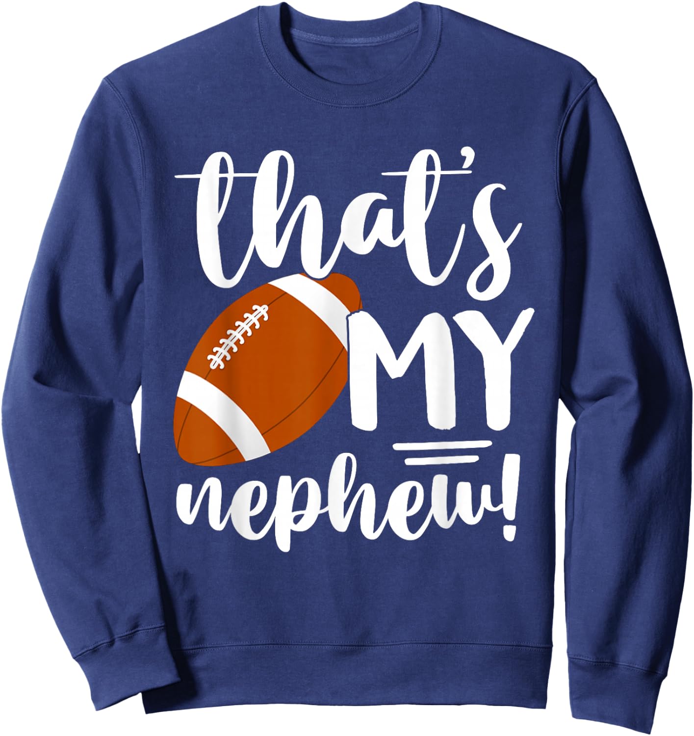 QnZn That's My Nephew Football Grandson Grandma Football Sweatshirt - Sweatshirt | Navy