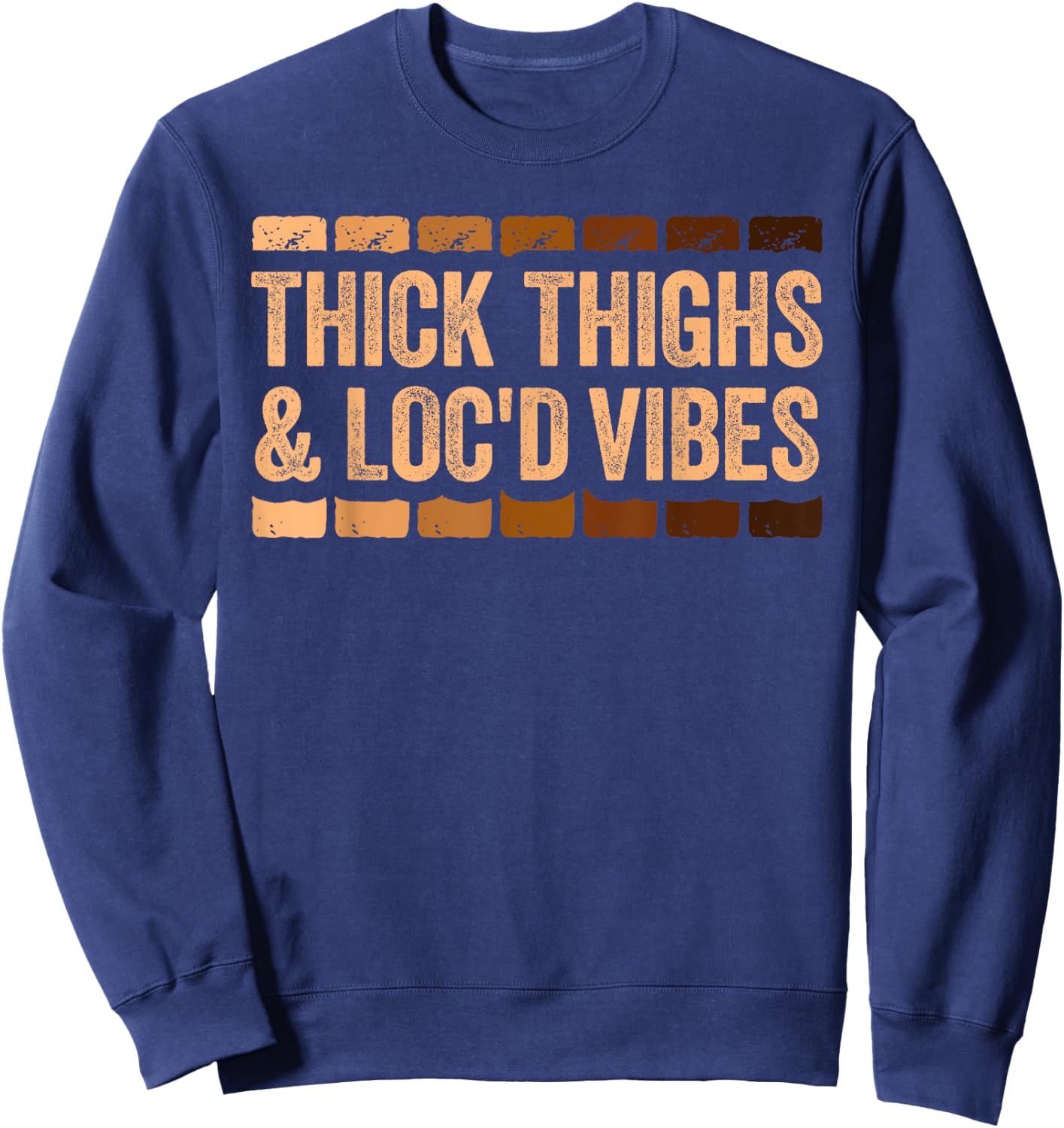 Thick Thighs and Loc'd Vibes Shirt Black History Month Sweatshirt - Sweatshirt | Navy
