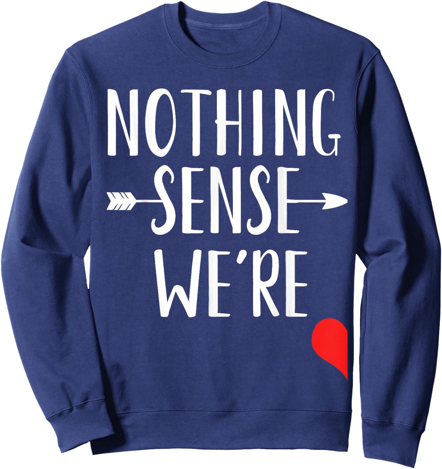 Nothing Makes Sense When We're Apart Matching Bestfriends Sweatshirt - Sweatshirt | Navy