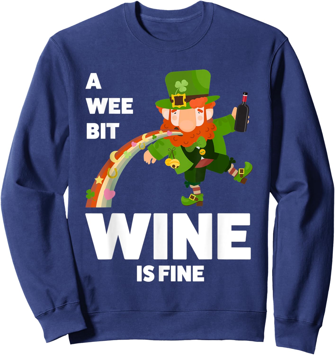 A wee bit wine is fine St. Patricks Day Sweatshirt - Sweatshirt | Navy