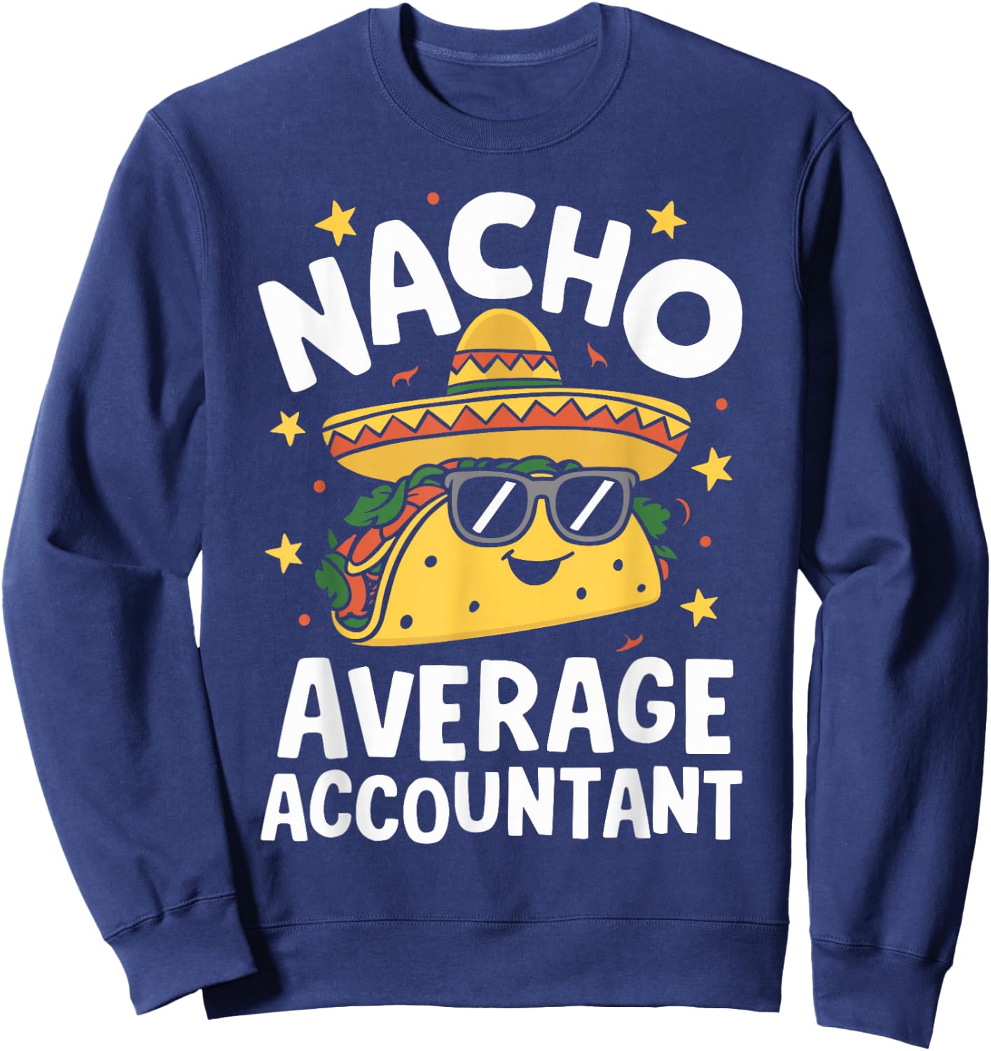 Nacho Average Accountant Sweatshirt - Sweatshirt | Navy