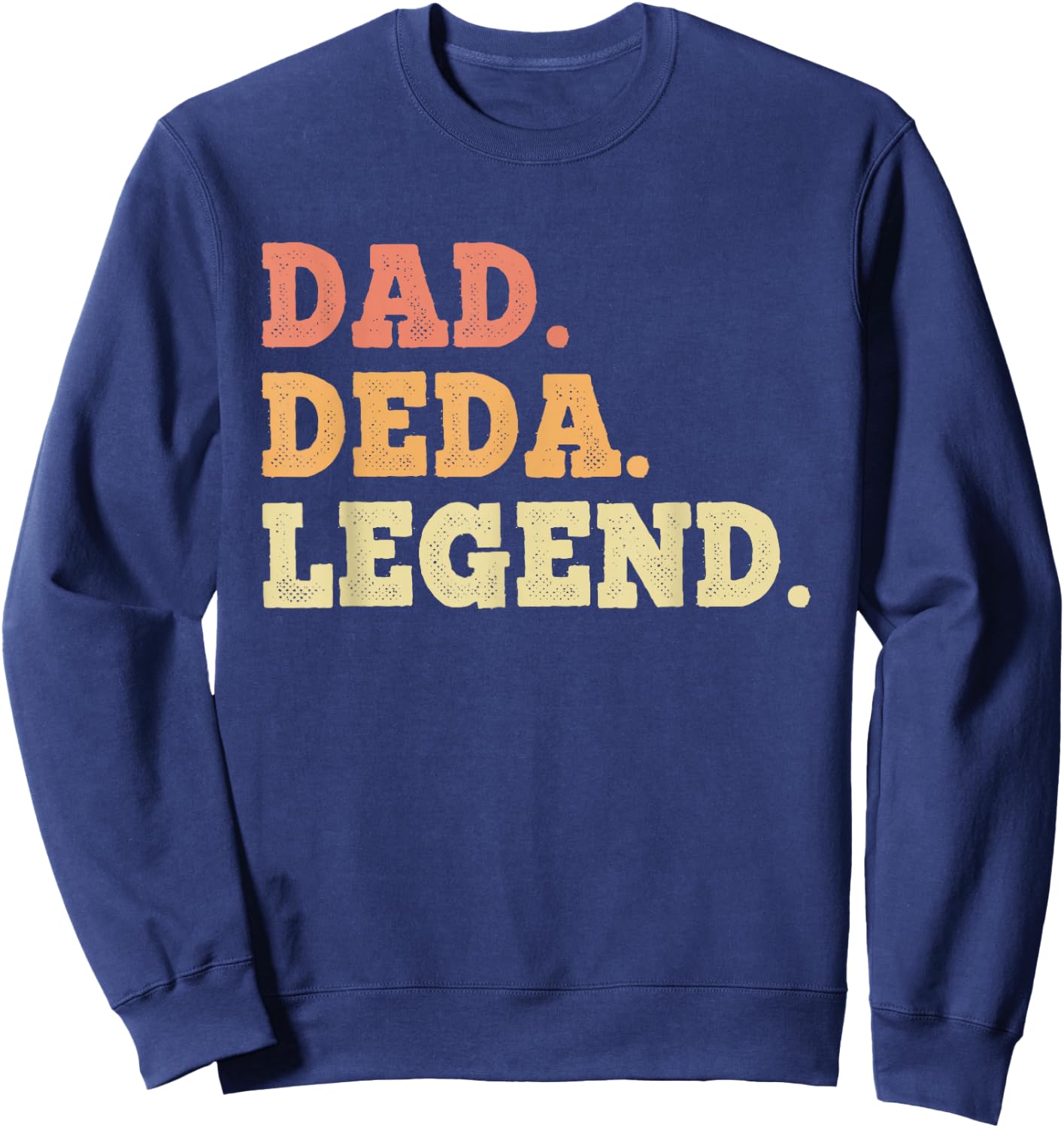 Dad Deda Legend Retro Vintage Funny Legendary Sweatshirt - Sweatshirt | Navy
