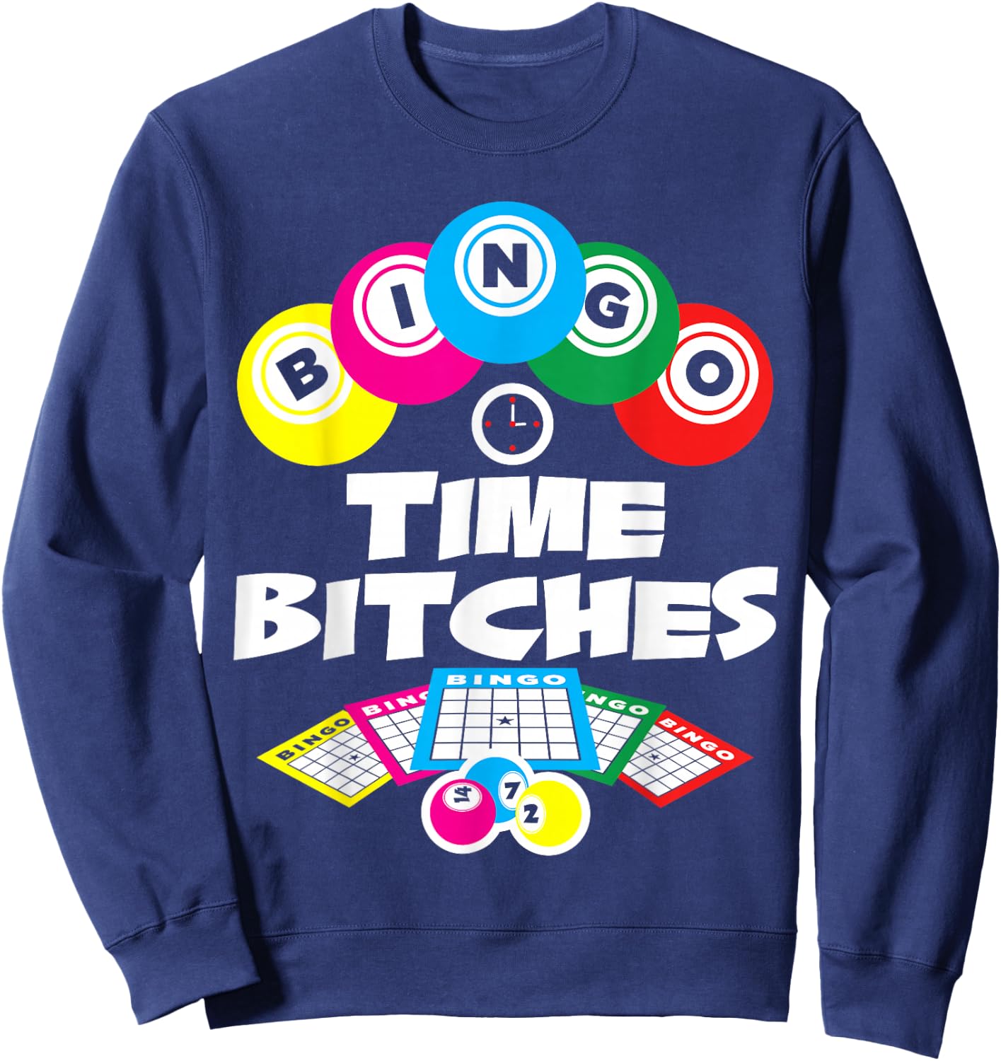Bingo Time Bitches Funny Bingo Player Game Lover Gift Humor Sweatshirt - Sweatshirt | Navy