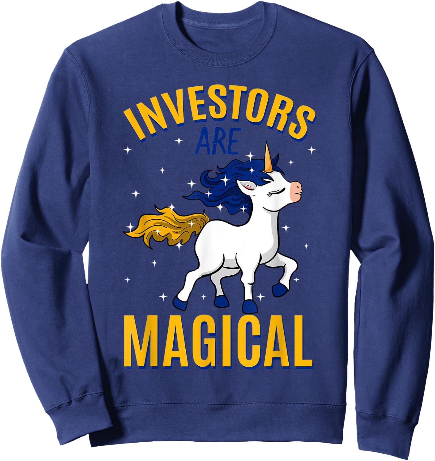 Investors Are Magical Unicorn Job Shareholder Profession Sweatshirt - Sweatshirt | Navy