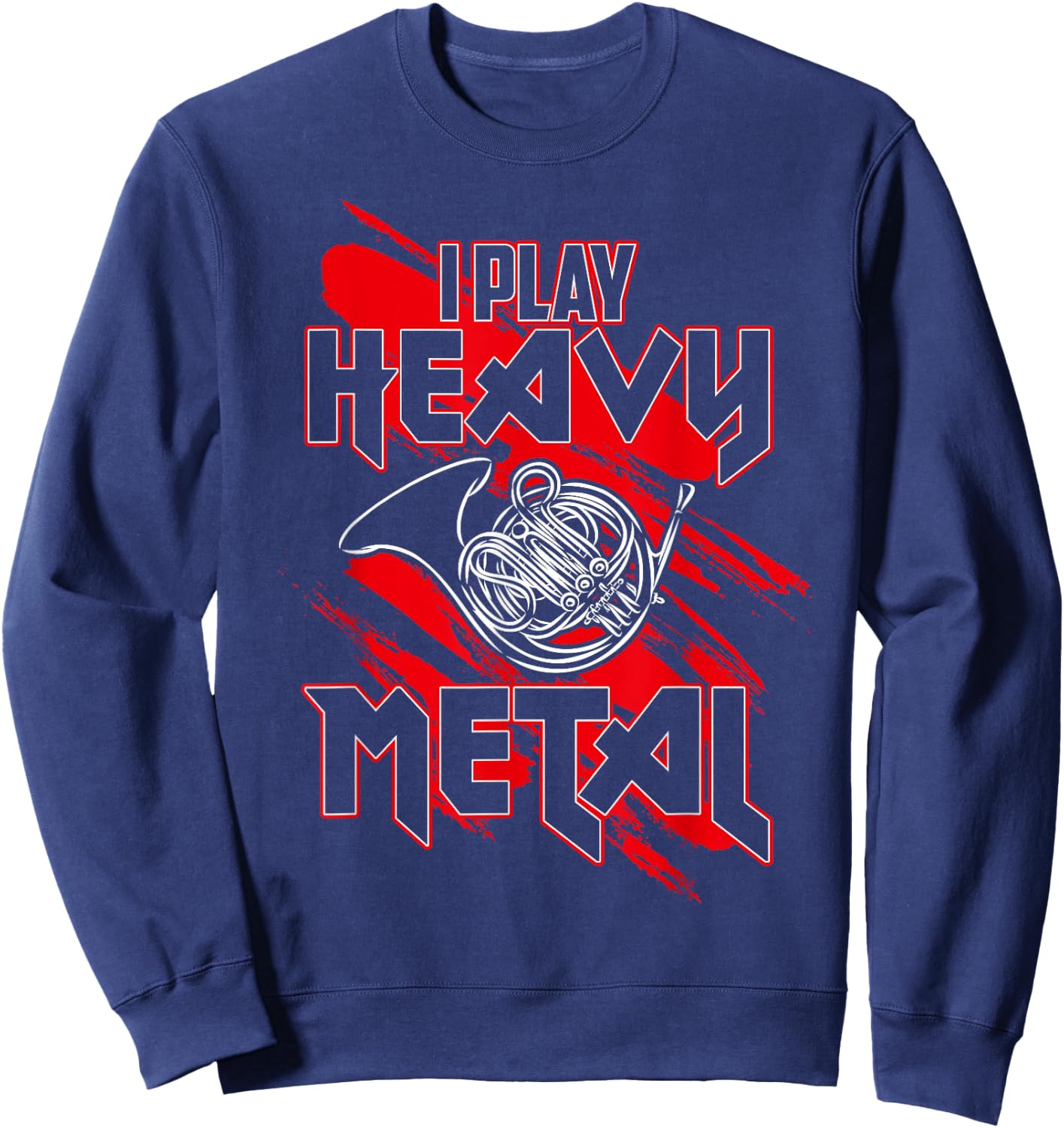 I Play Heavy Metal, Funny French Horn Player Sweatshirt - Sweatshirt | Navy